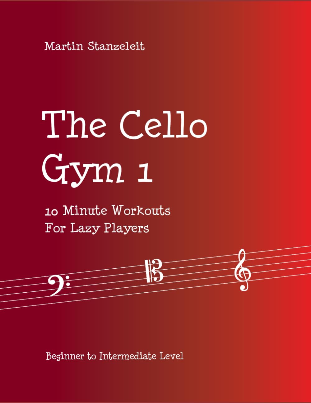 The Cello Gym 1: 10Minute Workouts for Lazy Player