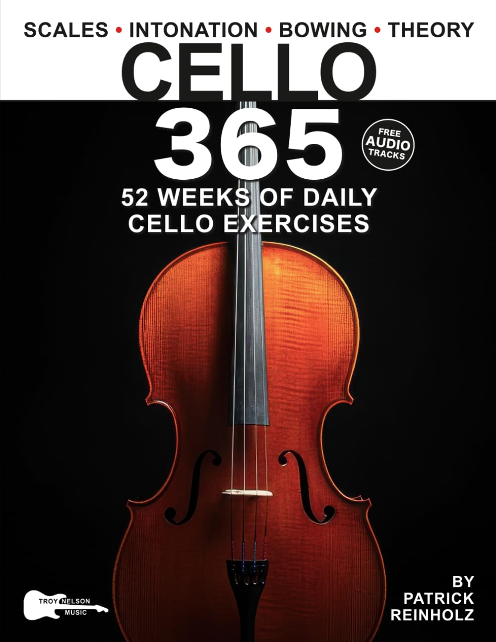 Cello 365: 52 Weeks of Daily Cello Exercises—Major & Minor Scales, Intonation, Bowing, Music Theory, and More (Music 365)