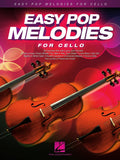 Easy Pop Melodies for Cello | Beginner to Intermediate Cello Sheet Music Book with 50 Popular Tunes | Songbook Arrangements for Students Teachers Lessons Practice Recitals and Daily Playing