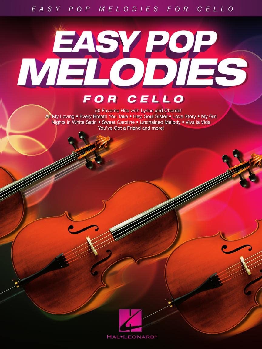 Easy Pop Melodies for Cello | Beginner to Intermediate Cello Sheet Music Book with 50 Popular Tunes | Songbook Arrangements for Students Teachers Lessons Practice Recitals and Daily Playing