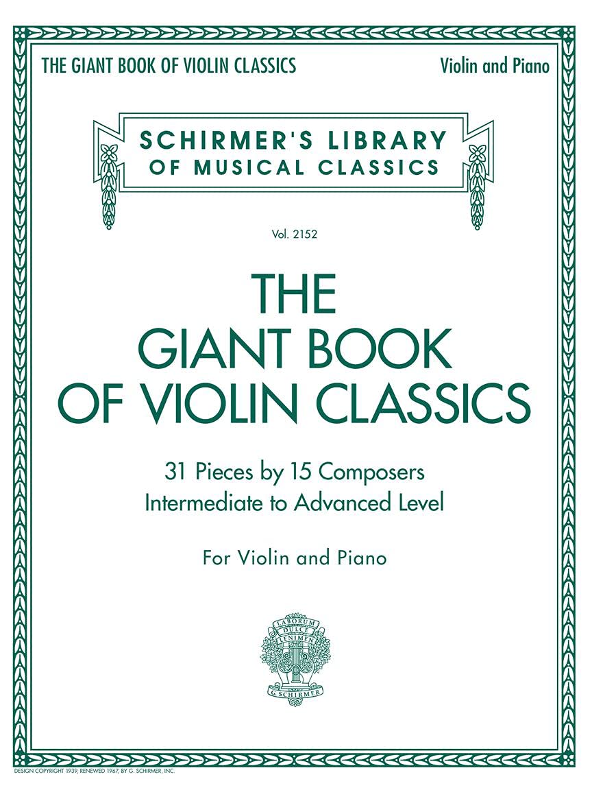 Giant Book of Violin Classics with Piano Accompaniment | Schirmer s Library of Musical Classics Vol. 2152 | 31 Masterpieces for Violin and Piano | Classical Sheet Music