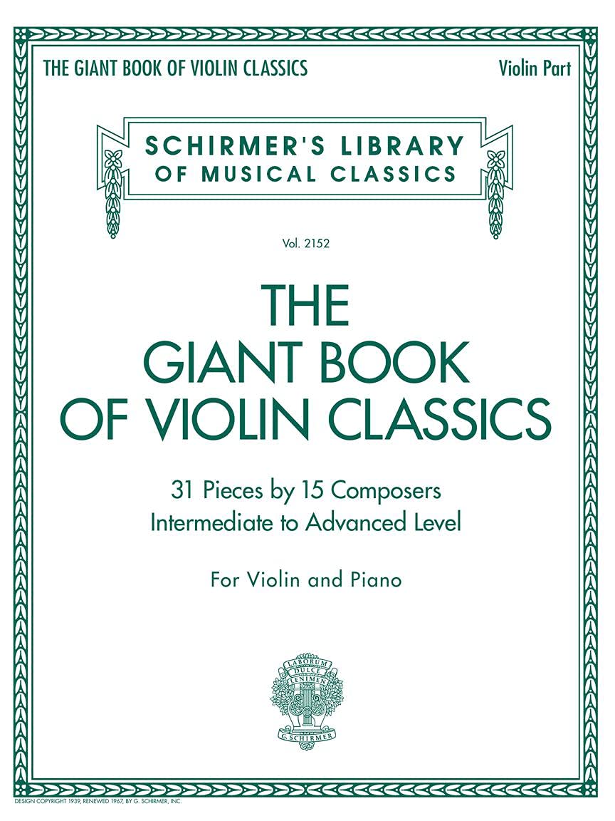 Giant Book of Violin Classics with Piano Accompaniment | Schirmer s Library of Musical Classics Vol. 2152 | 31 Masterpieces for Violin and Piano | Classical Sheet Music