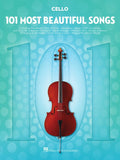 101 Most Beautiful Songs for Cello | Cello Sheet Music Collection | Pop and Standards for Beginners and Advanced Players | Instrumental Folio for Cello Lovers and Musicians