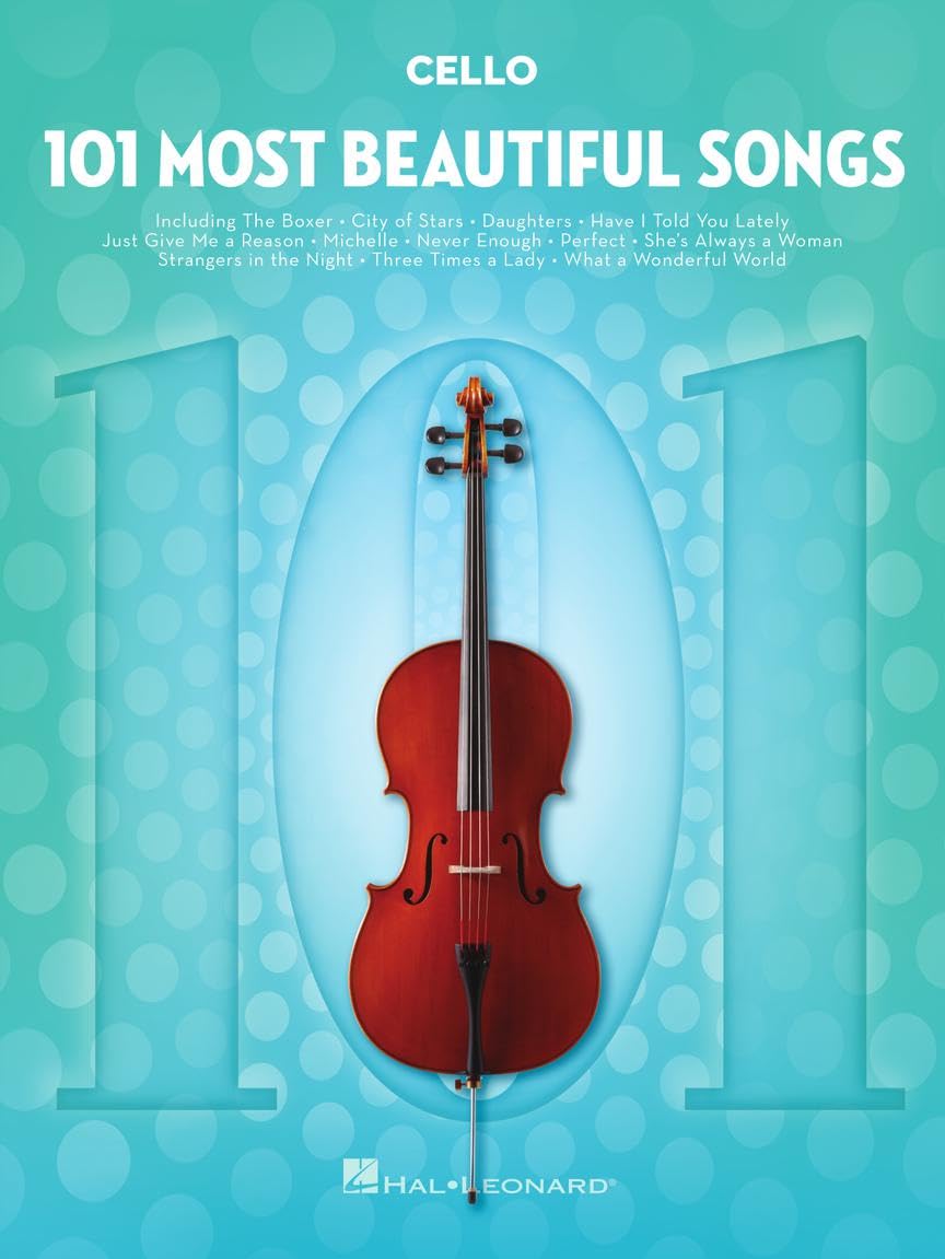 101 Most Beautiful Songs for Cello | Cello Sheet Music Collection | Pop and Standards for Beginners and Advanced Players | Instrumental Folio for Cello Lovers and Musicians