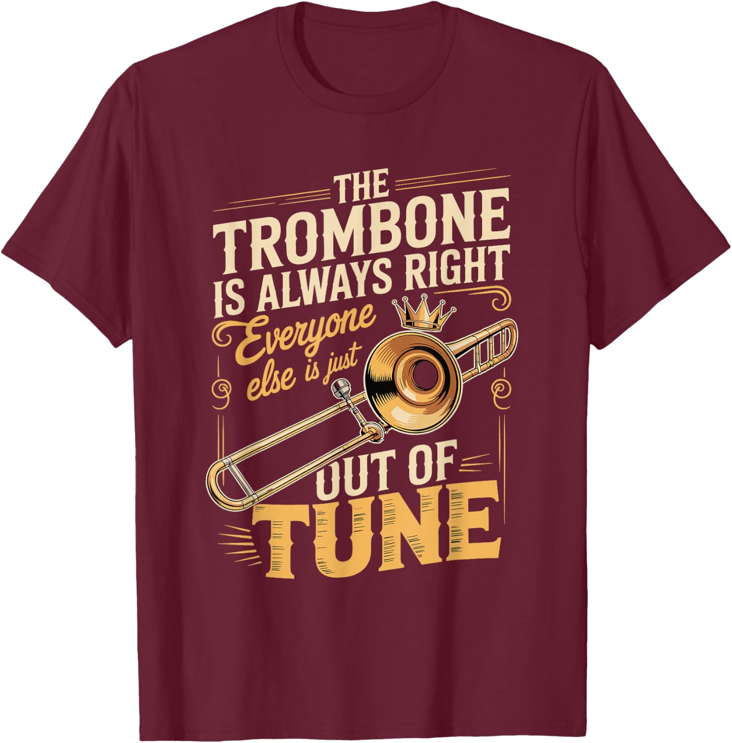 Trombone Always Right Out of Tune T-Shirt