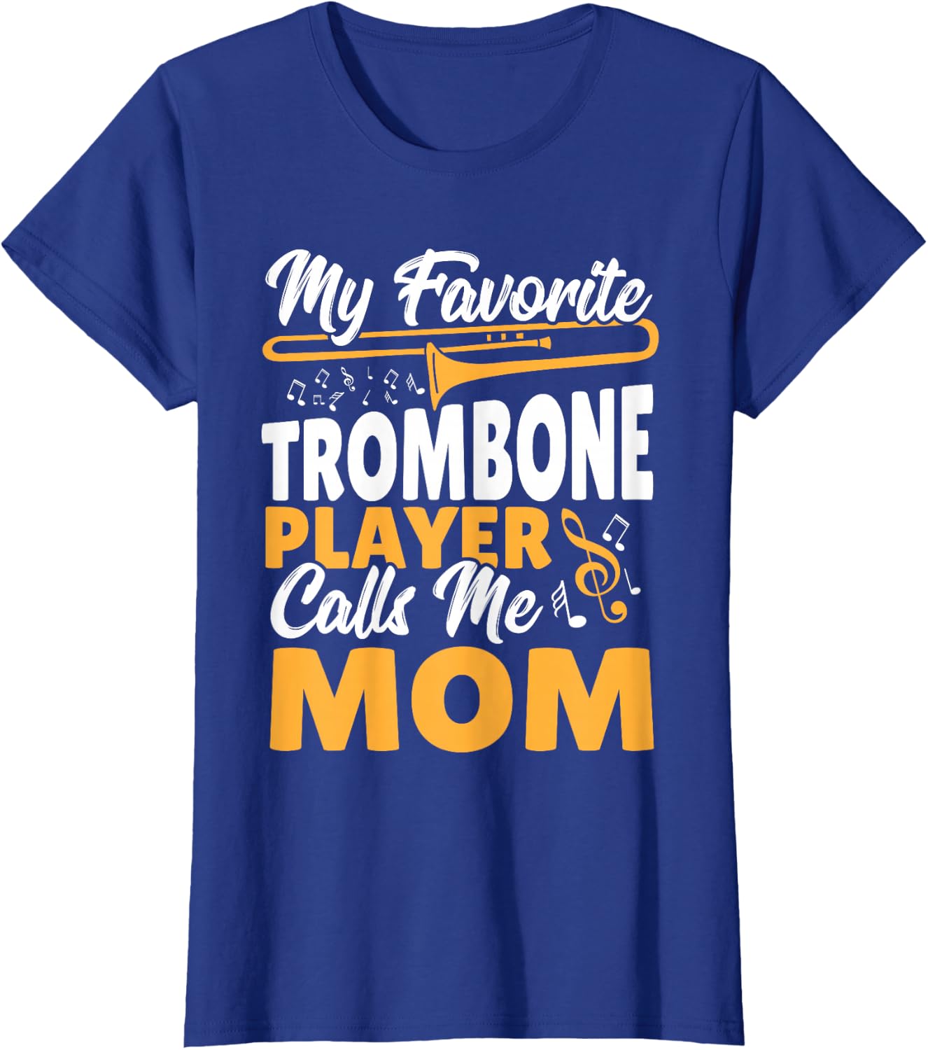 Trombone Brass Band My Favorite Trombone Player Calls Me Mom T-Shirt