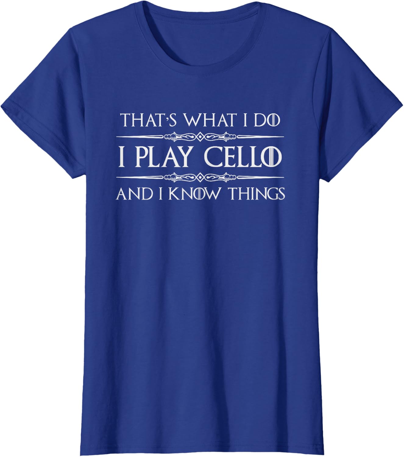 Cello Player | I Play Cello and I Know Things Funny Cellist T-Shirt