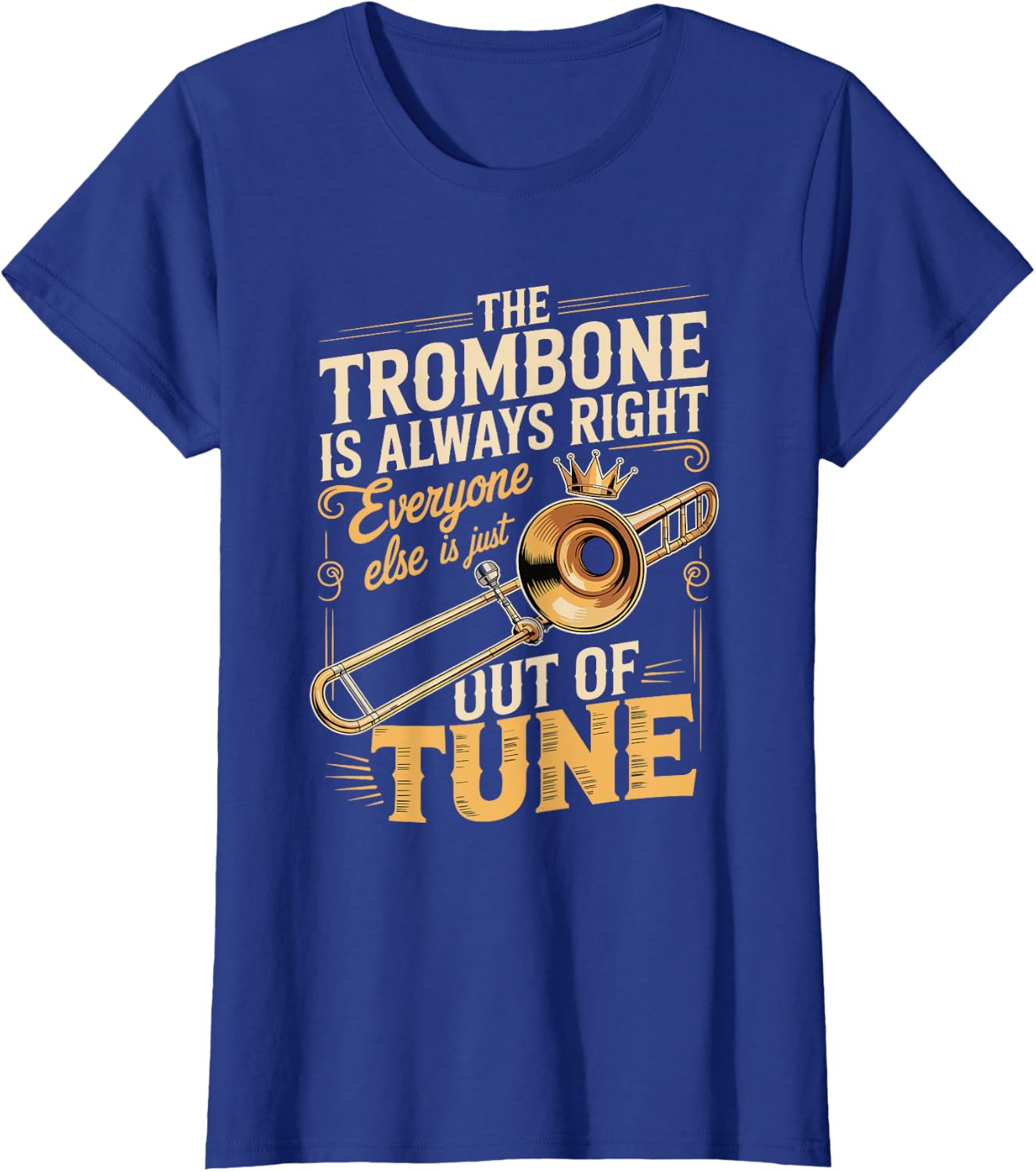 Trombone Always Right Out of Tune T-Shirt