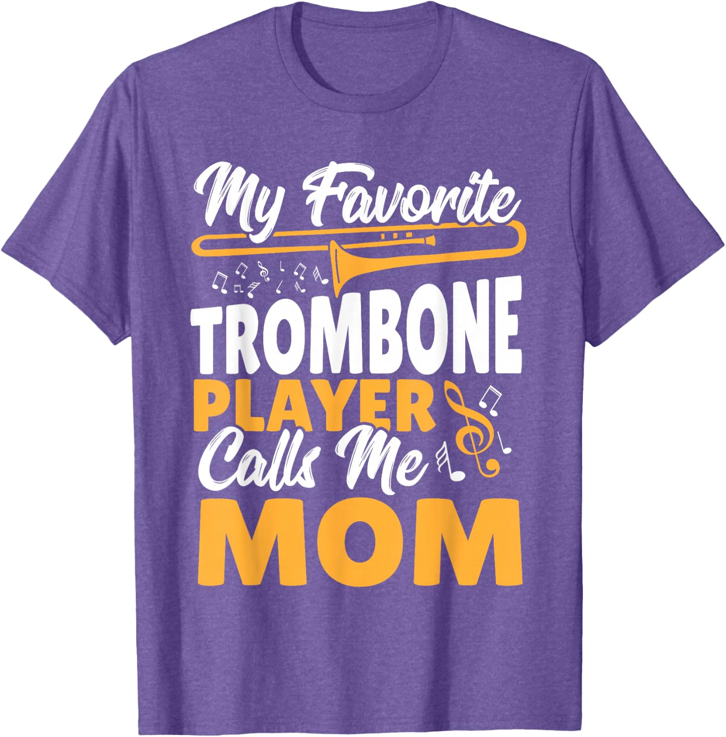 Trombone Brass Band My Favorite Trombone Player Calls Me Mom T-Shirt