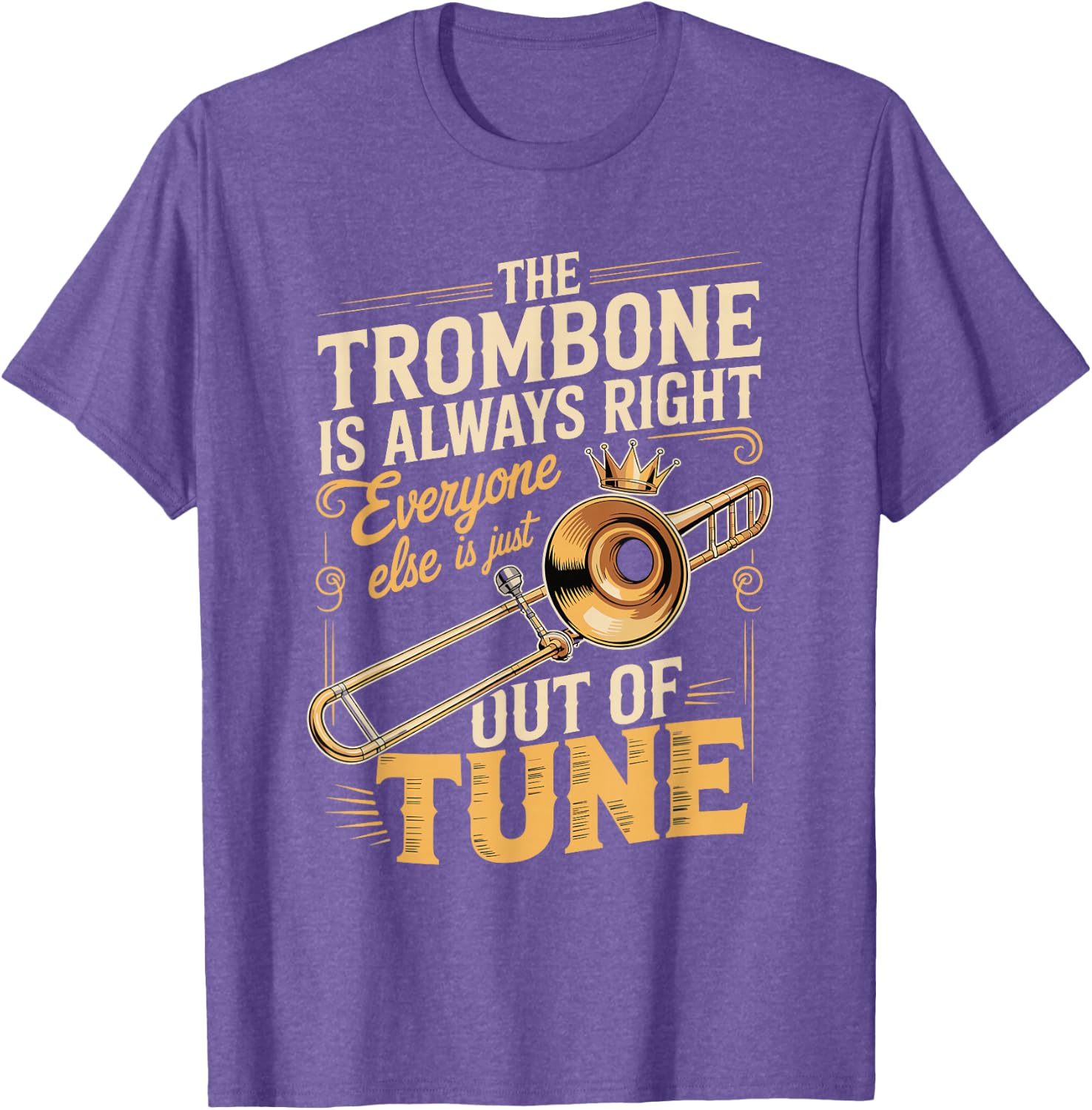 Trombone Always Right Out of Tune T-Shirt