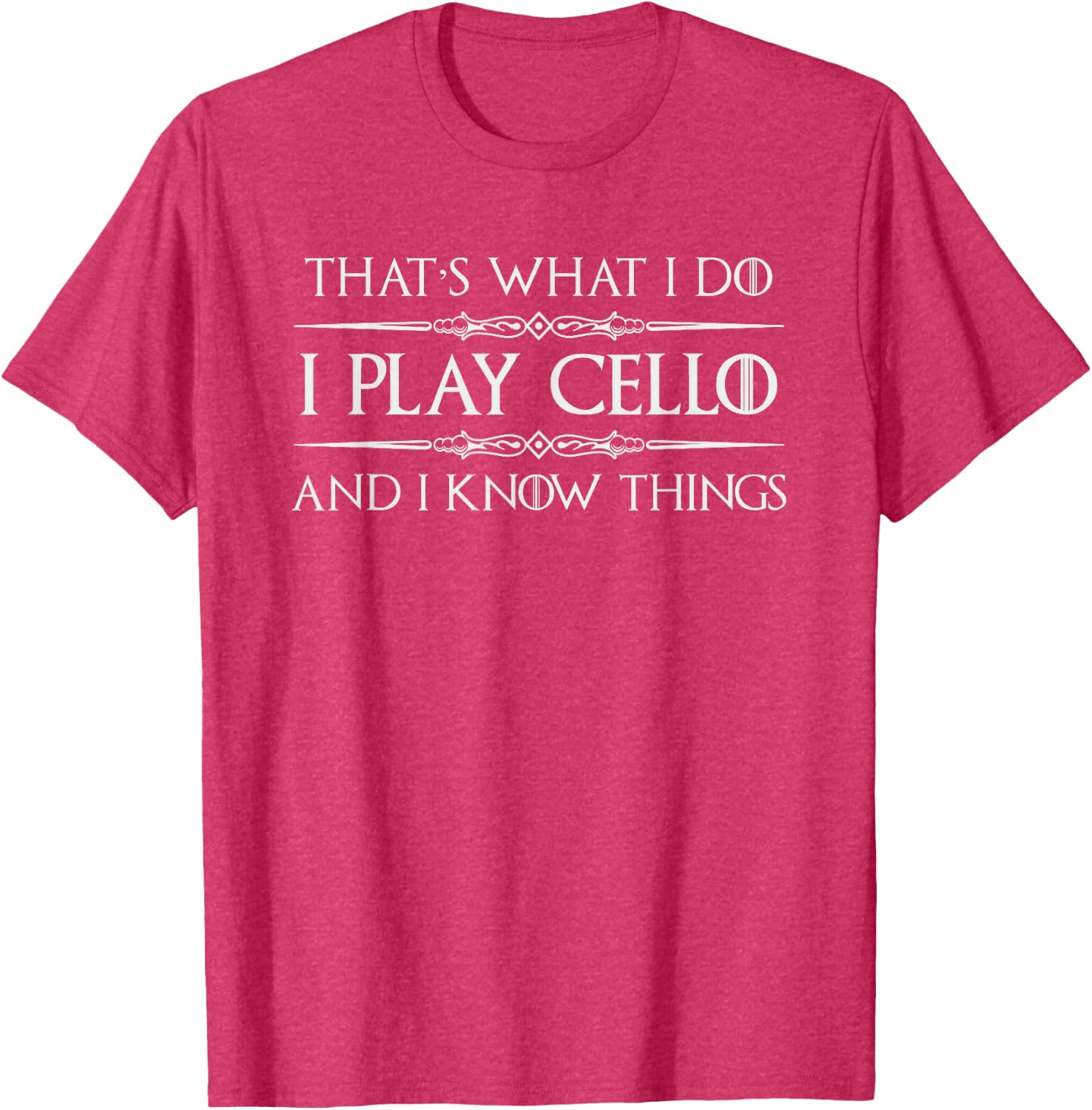 Cello Player | I Play Cello and I Know Things Funny Cellist T-Shirt