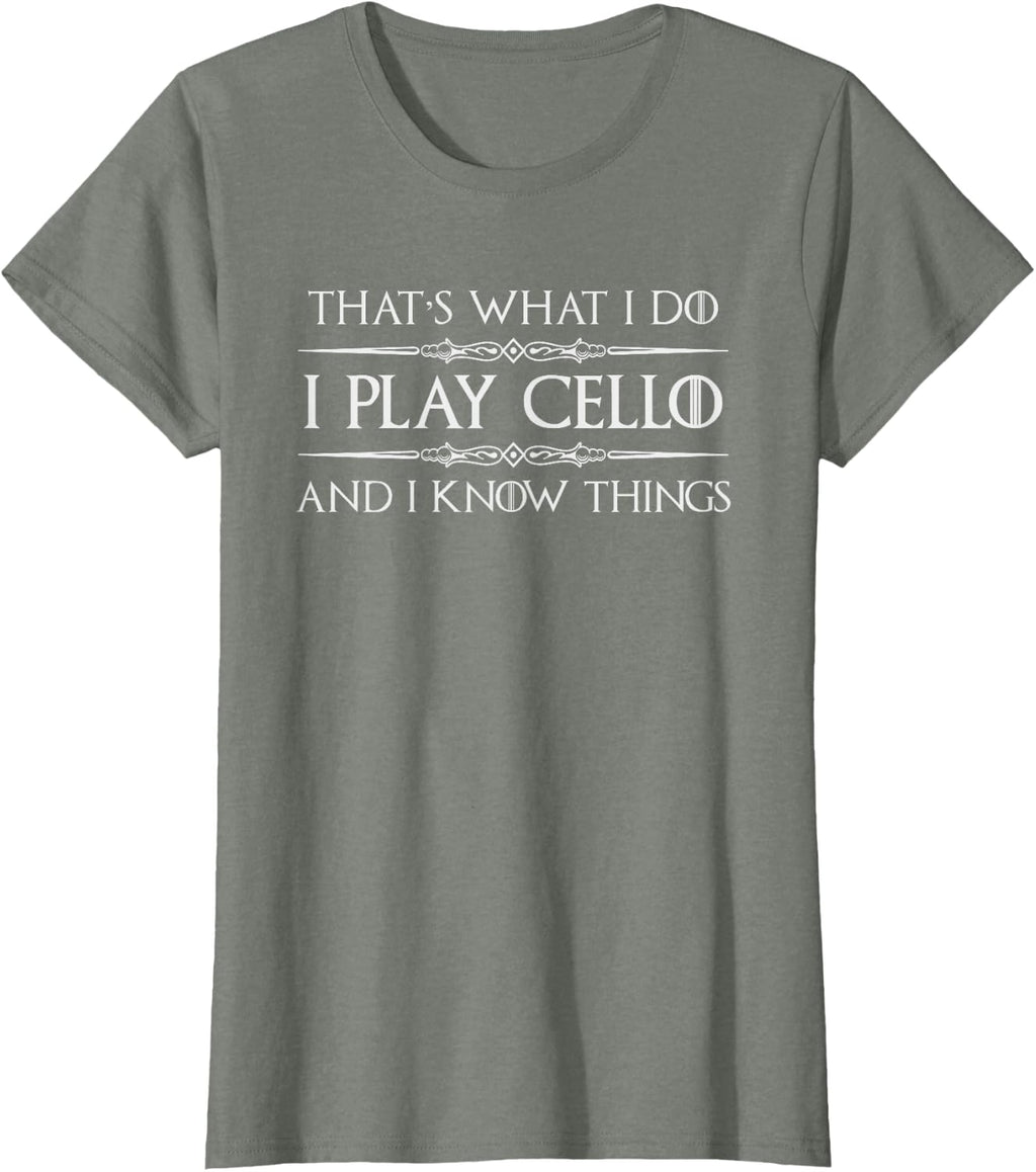 Cello Player | I Play Cello and I Know Things Funny Cellist T-Shirt