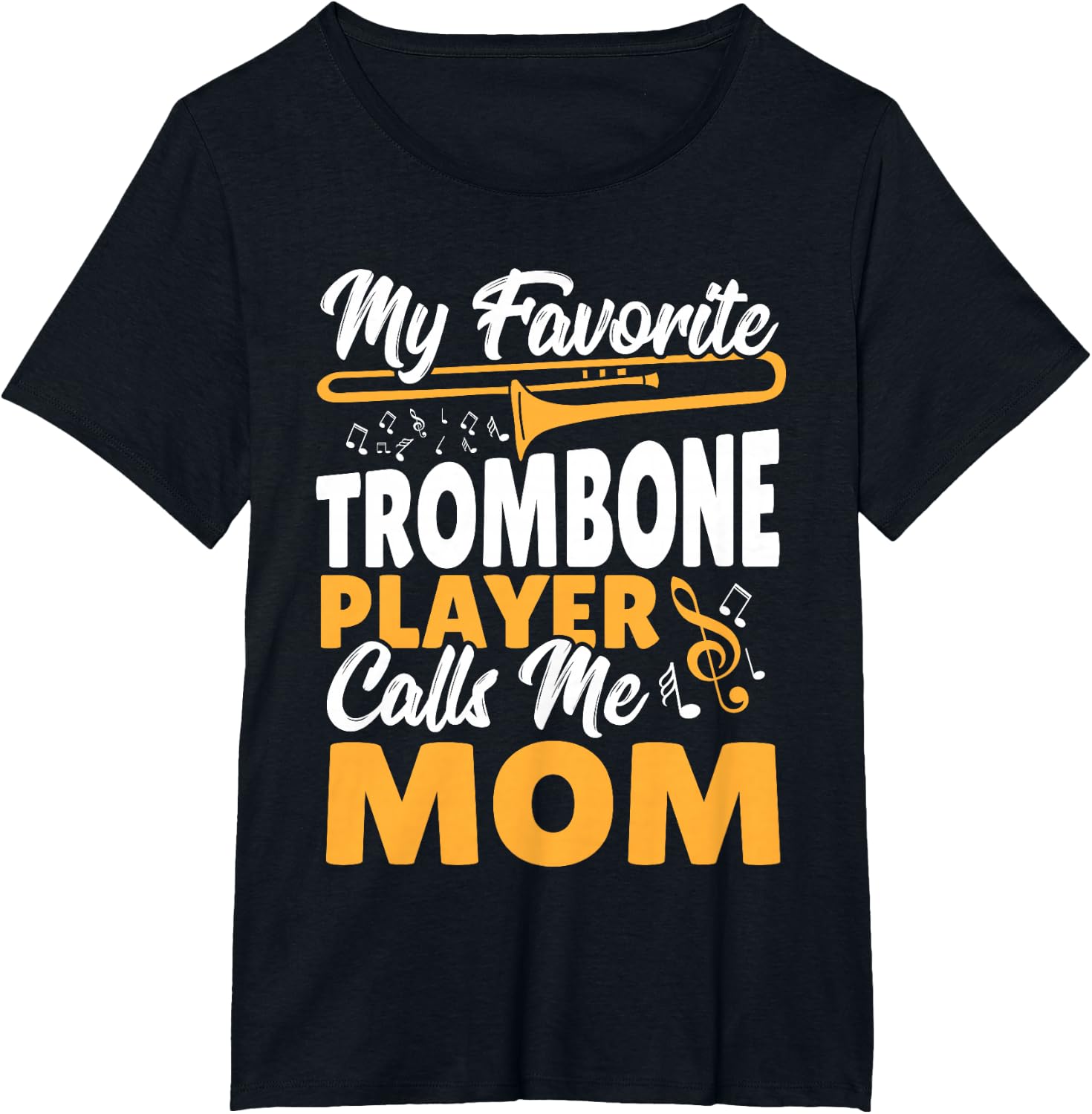 Trombone Brass Band My Favorite Trombone Player Calls Me Mom T-Shirt