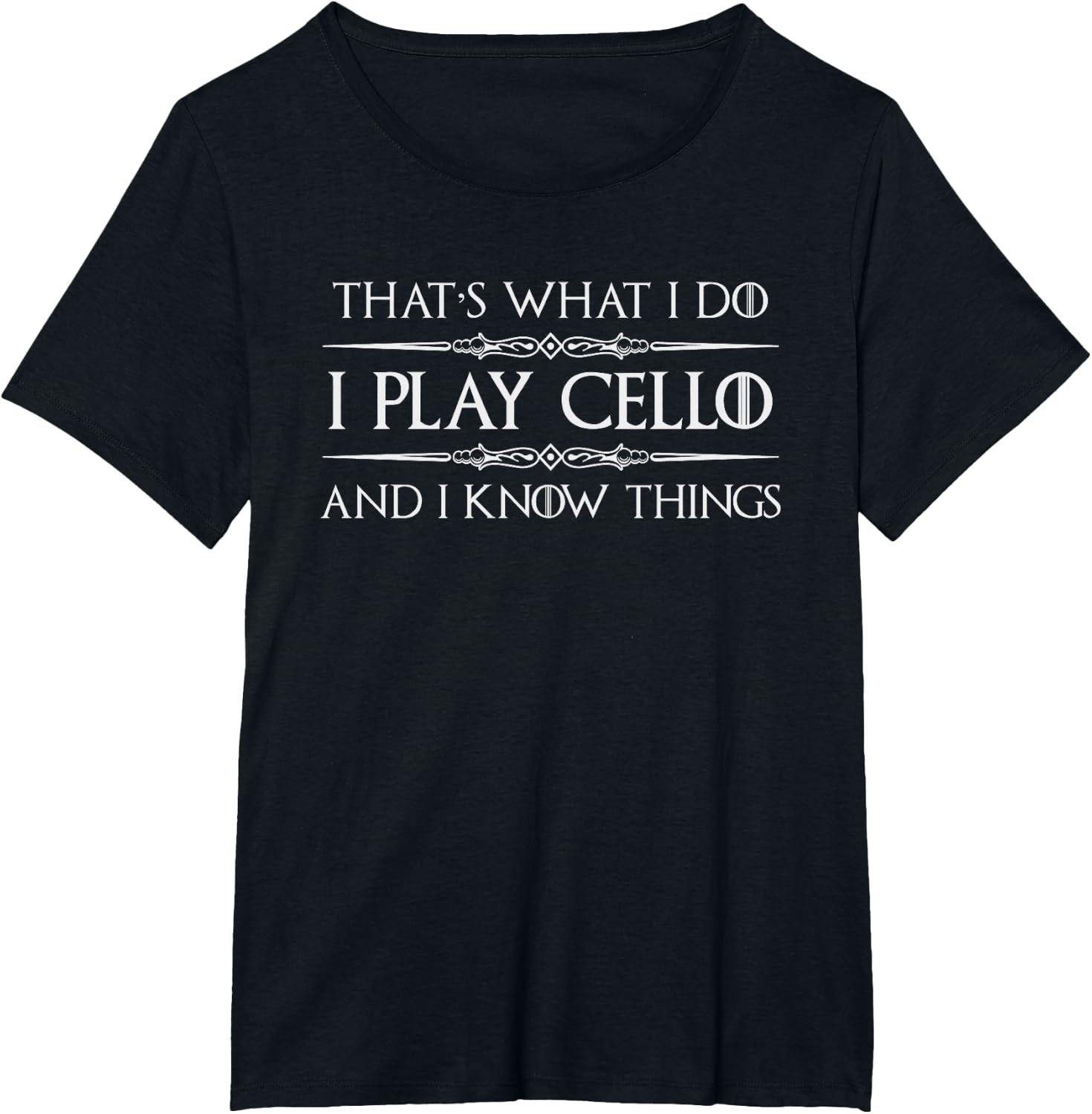 Cello Player | I Play Cello and I Know Things Funny Cellist T-Shirt
