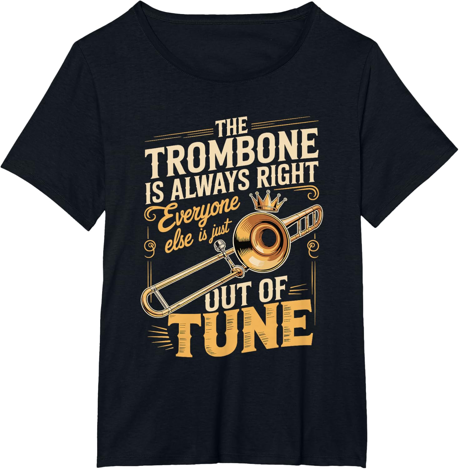 Trombone Always Right Out of Tune T-Shirt
