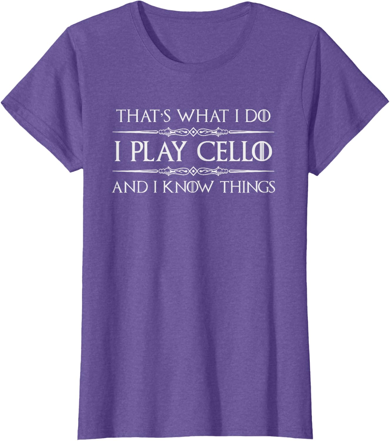 Cello Player | I Play Cello and I Know Things Funny Cellist T-Shirt