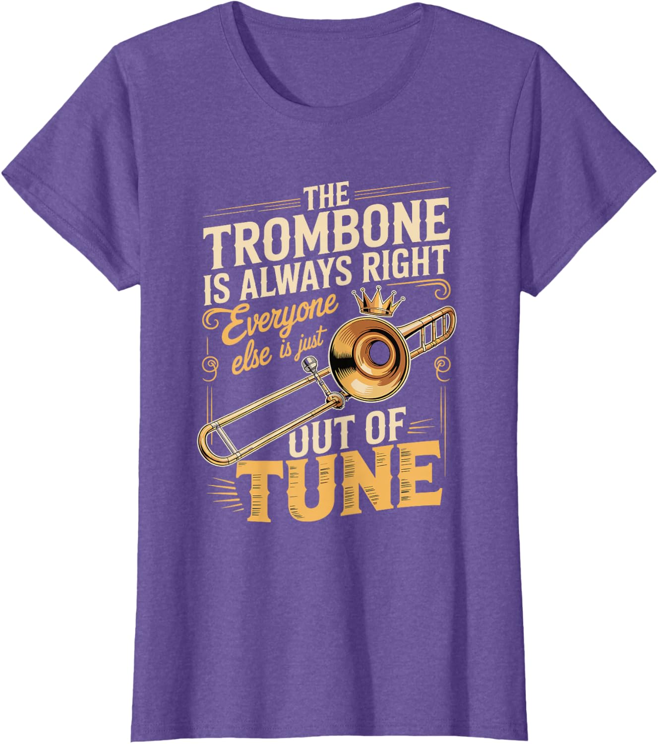 Trombone Always Right Out of Tune T-Shirt