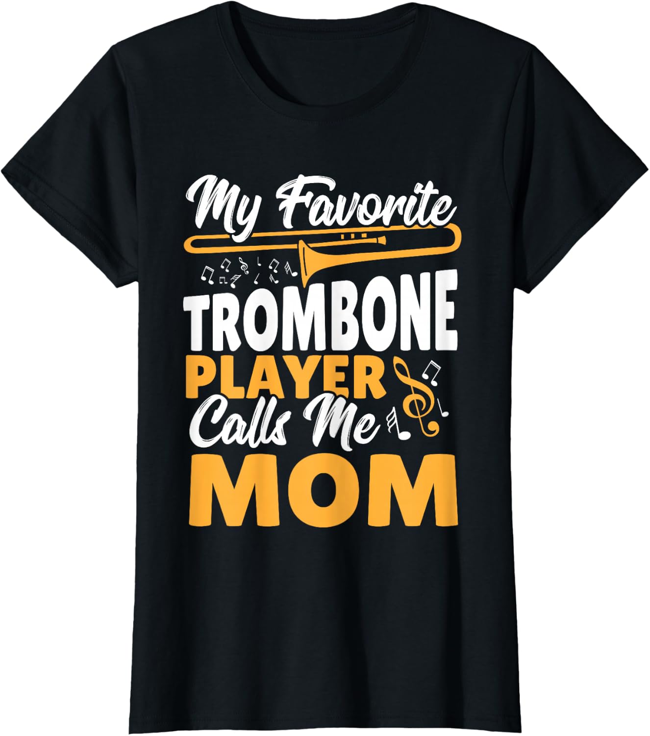 Trombone Brass Band My Favorite Trombone Player Calls Me Mom T-Shirt