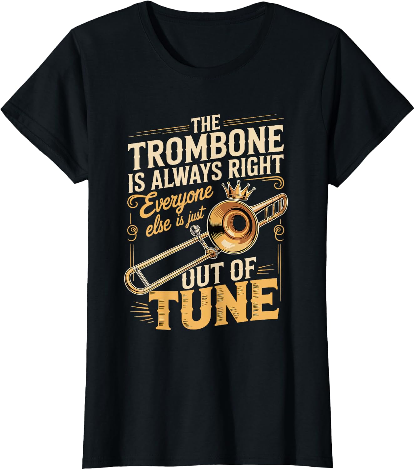 Trombone Always Right Out of Tune T-Shirt