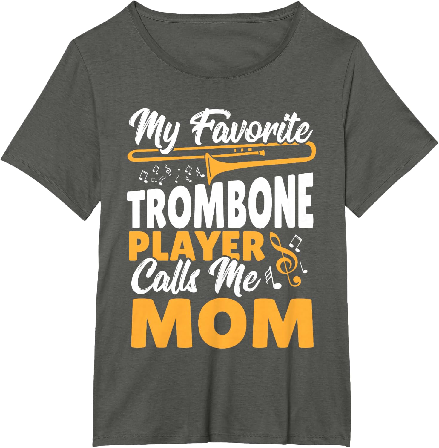 Trombone Brass Band My Favorite Trombone Player Calls Me Mom T-Shirt