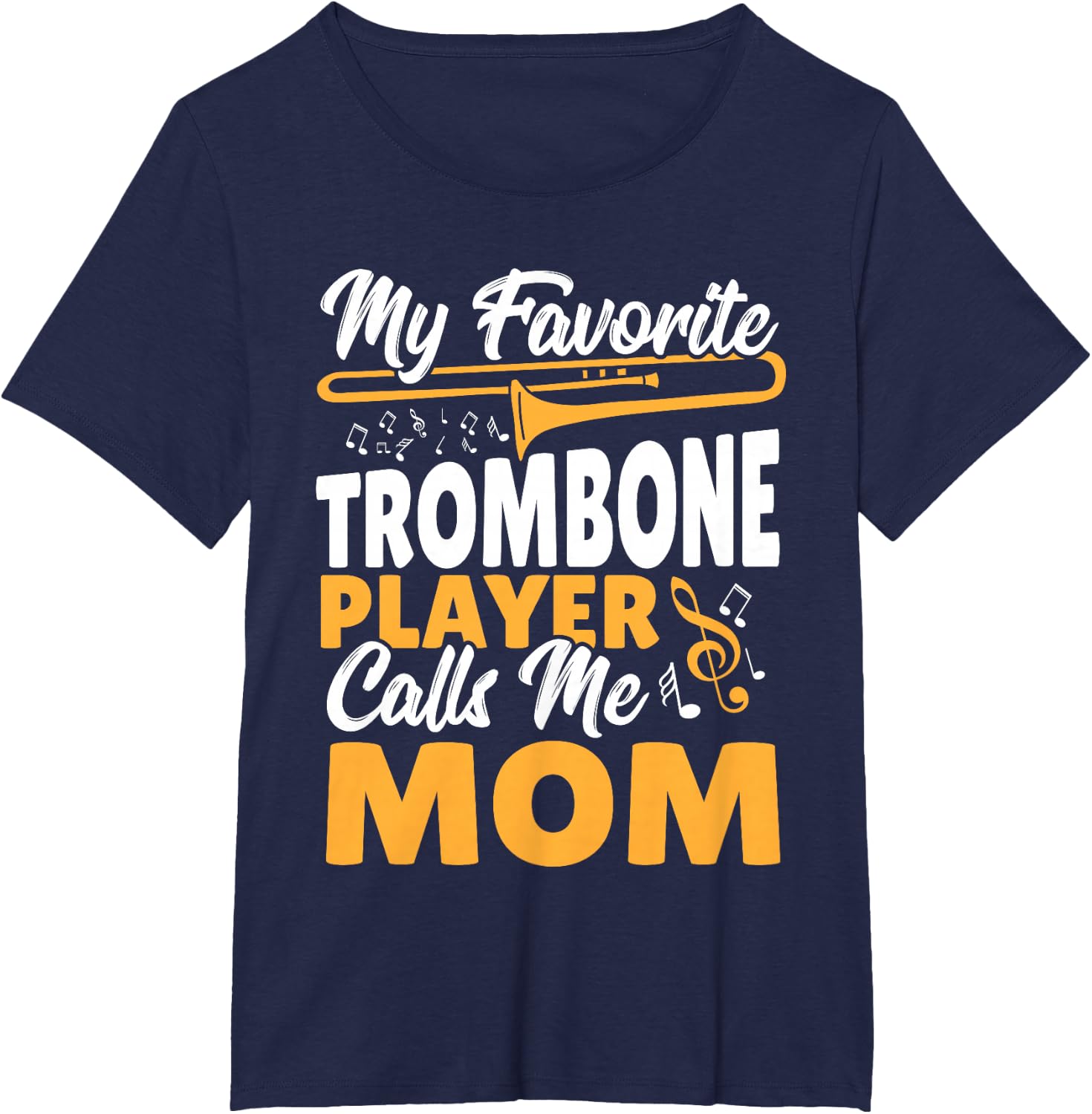 Trombone Brass Band My Favorite Trombone Player Calls Me Mom T-Shirt