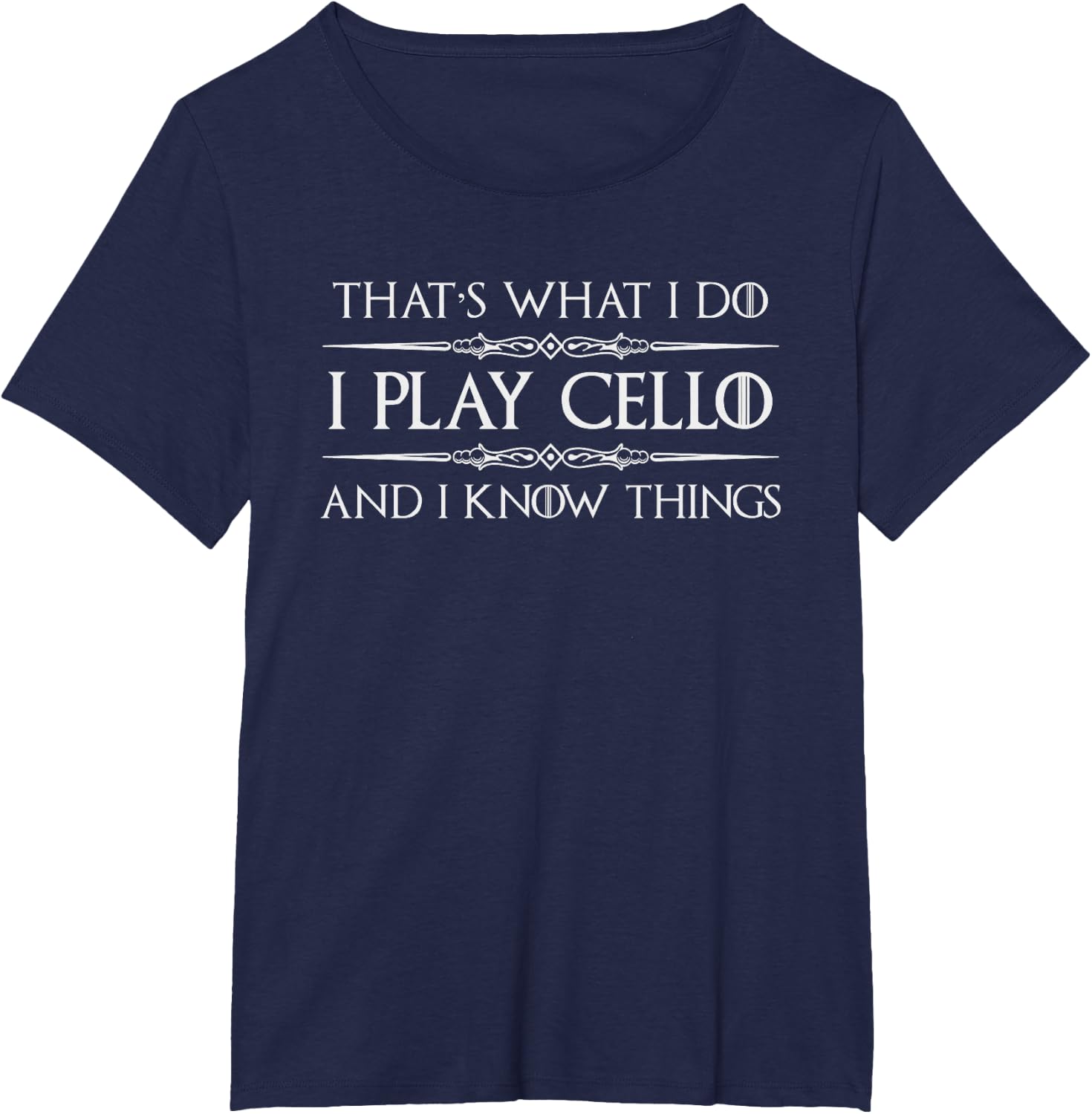 Cello Player | I Play Cello and I Know Things Funny Cellist T-Shirt