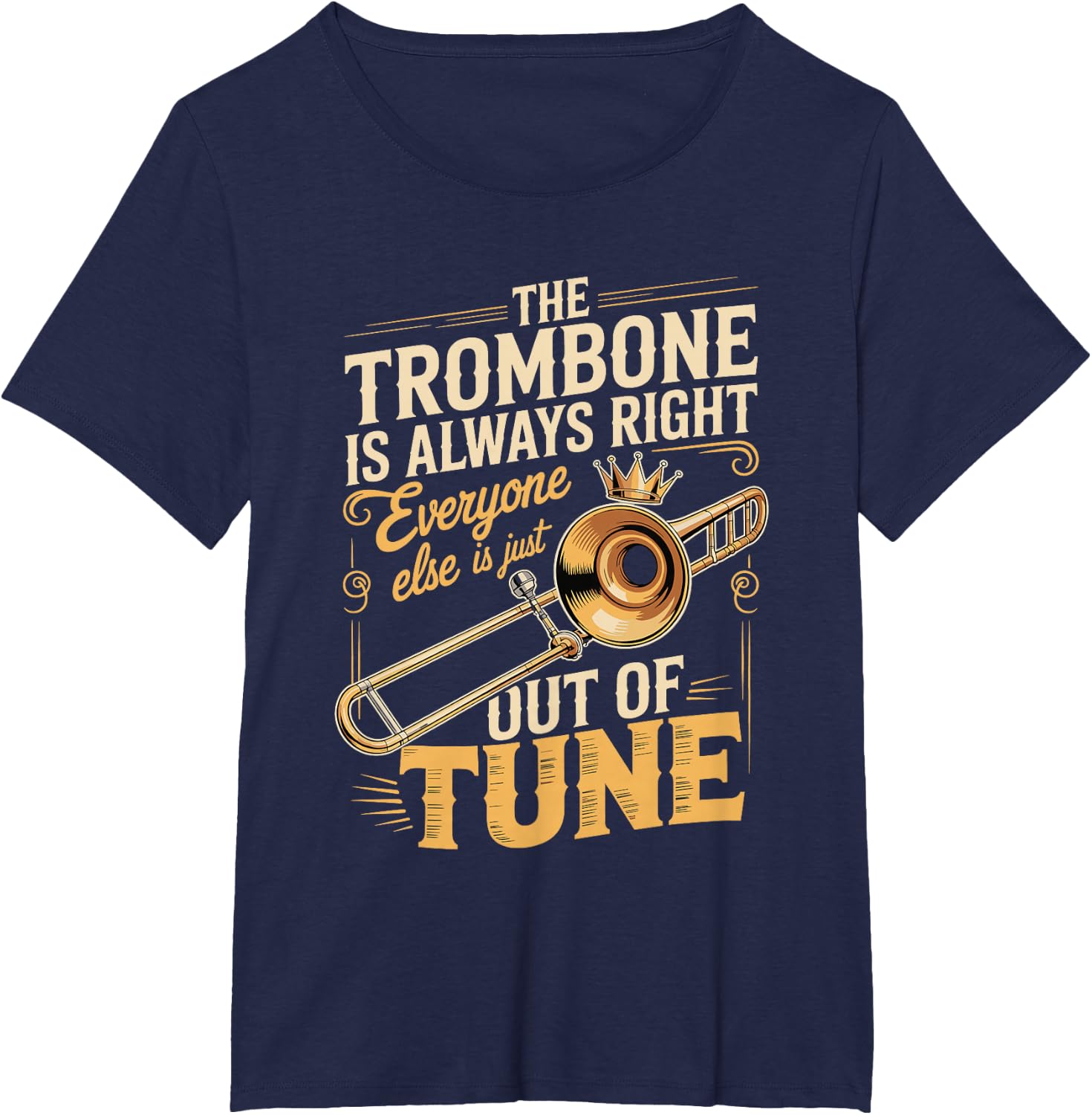 Trombone Always Right Out of Tune T-Shirt