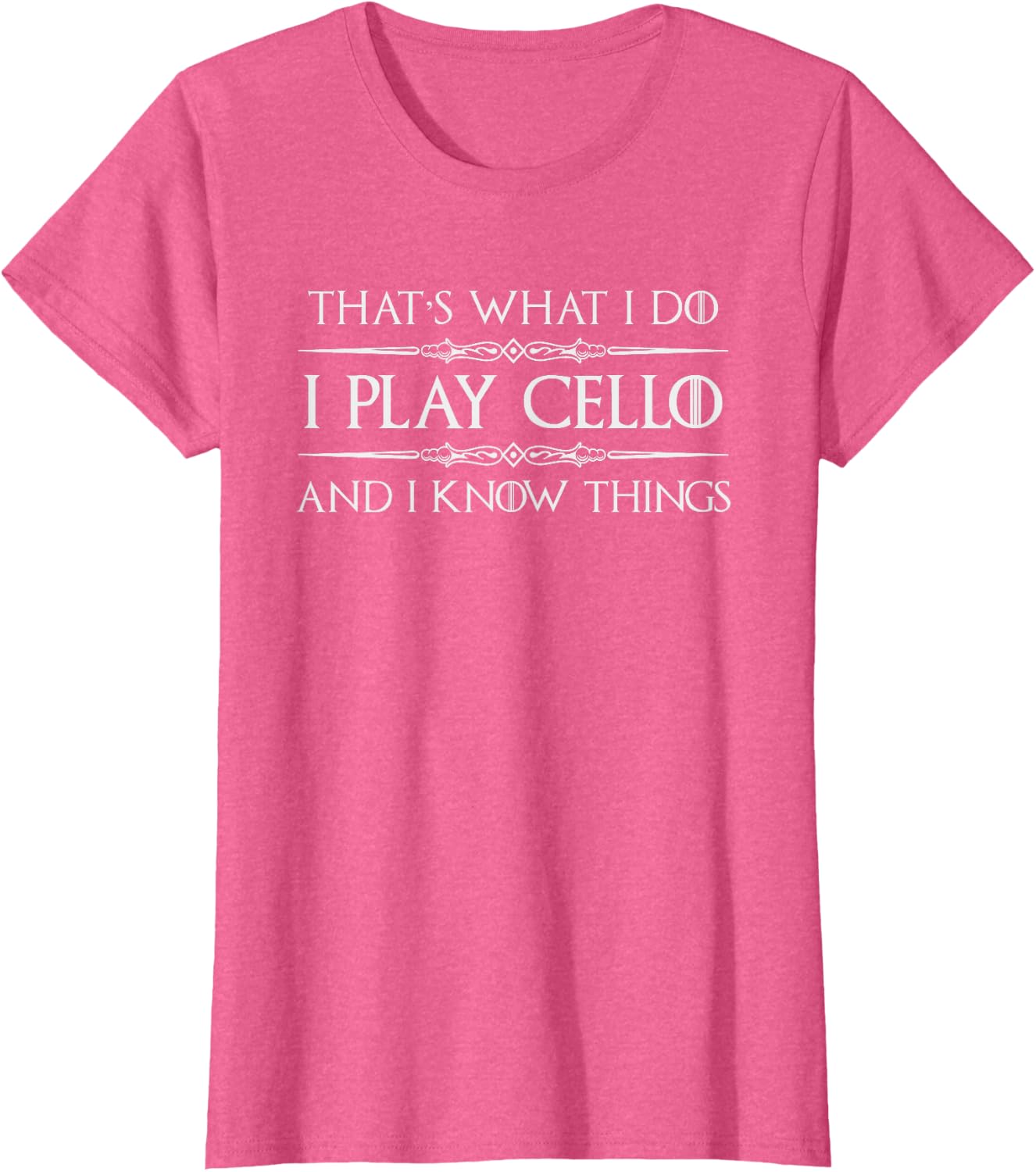 Cello Player | I Play Cello and I Know Things Funny Cellist T-Shirt