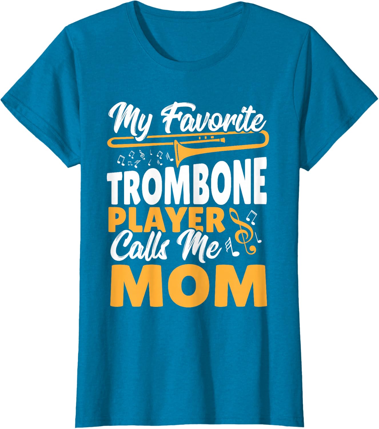 Trombone Brass Band My Favorite Trombone Player Calls Me Mom T-Shirt