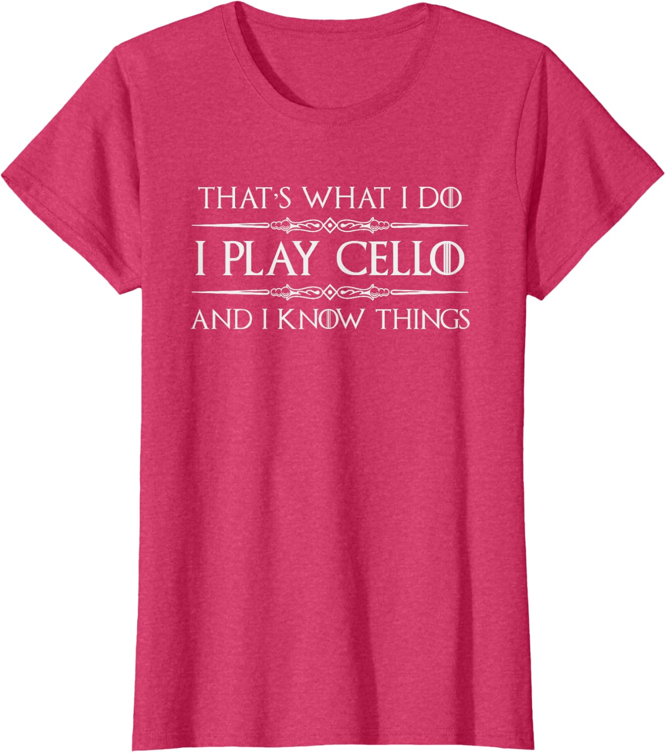 Cello Player | I Play Cello and I Know Things Funny Cellist T-Shirt