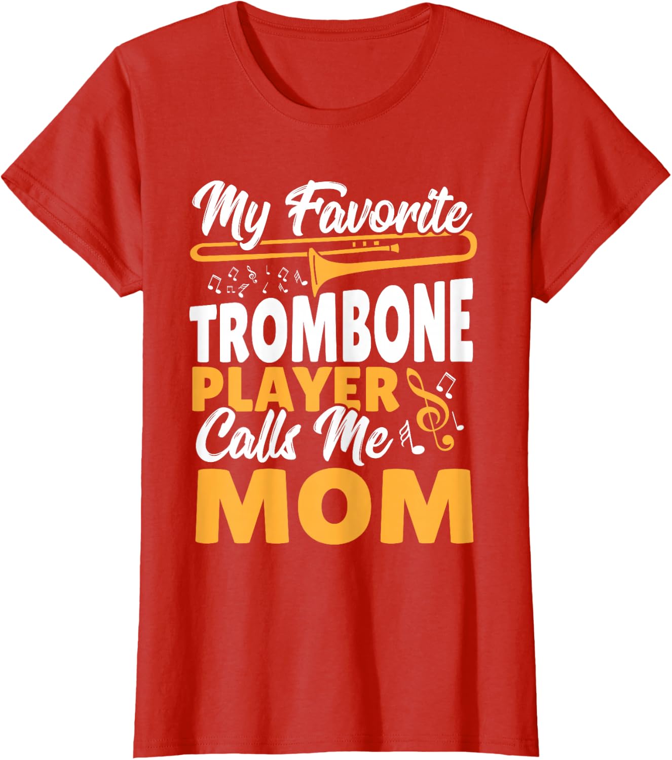 Trombone Brass Band My Favorite Trombone Player Calls Me Mom T-Shirt