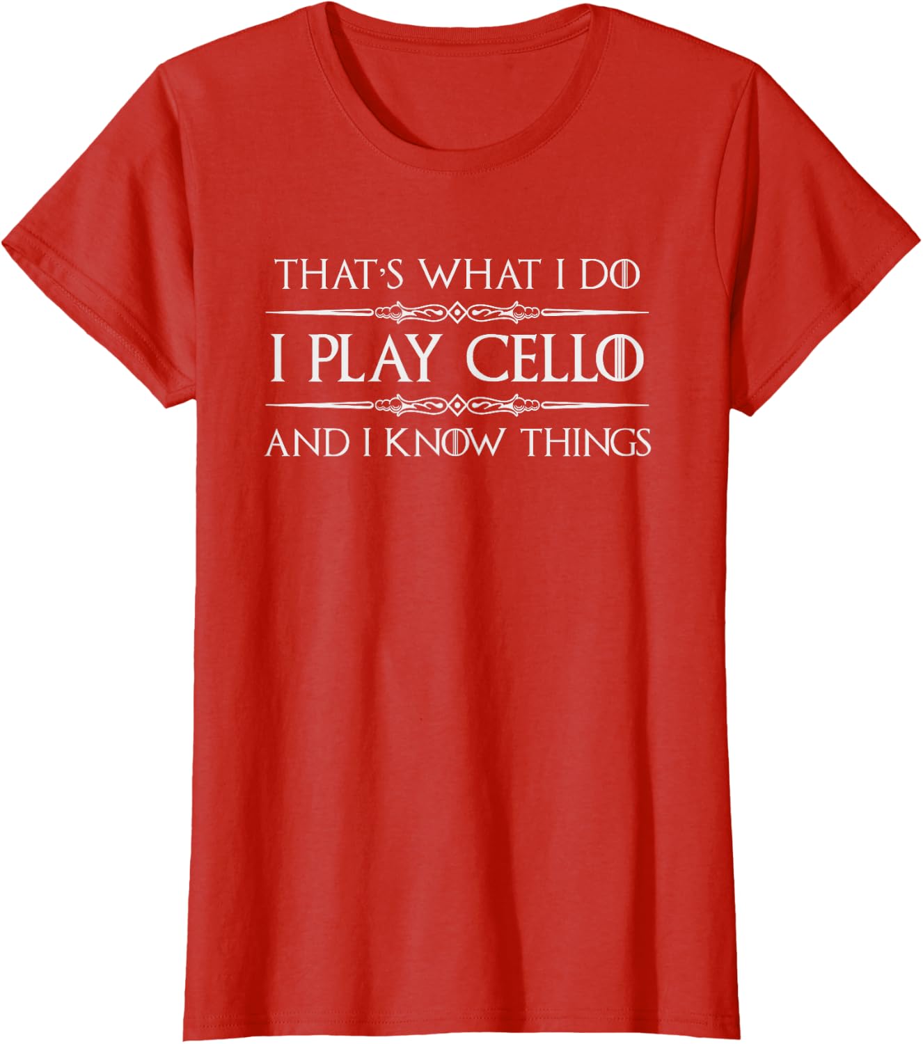Cello Player | I Play Cello and I Know Things Funny Cellist T-Shirt