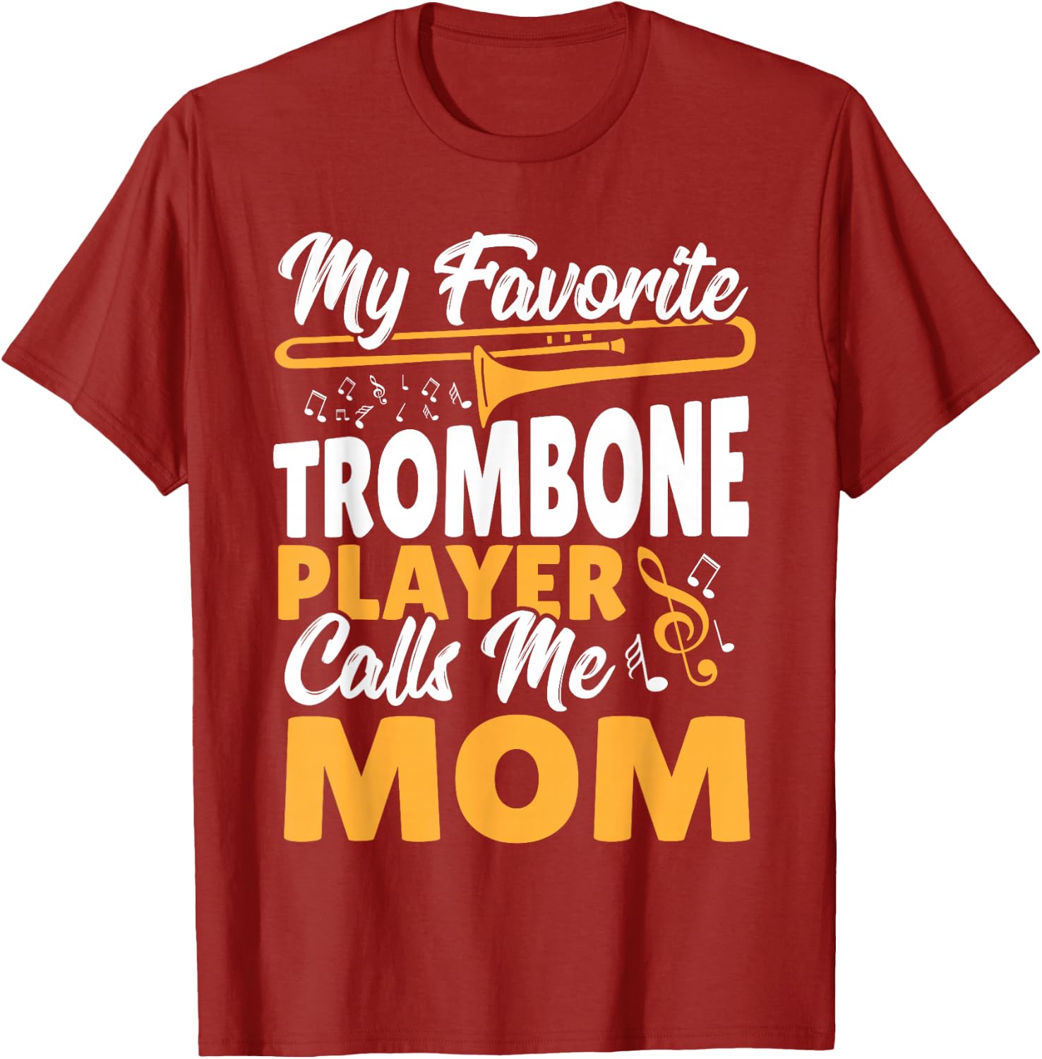 Trombone Brass Band My Favorite Trombone Player Calls Me Mom T-Shirt