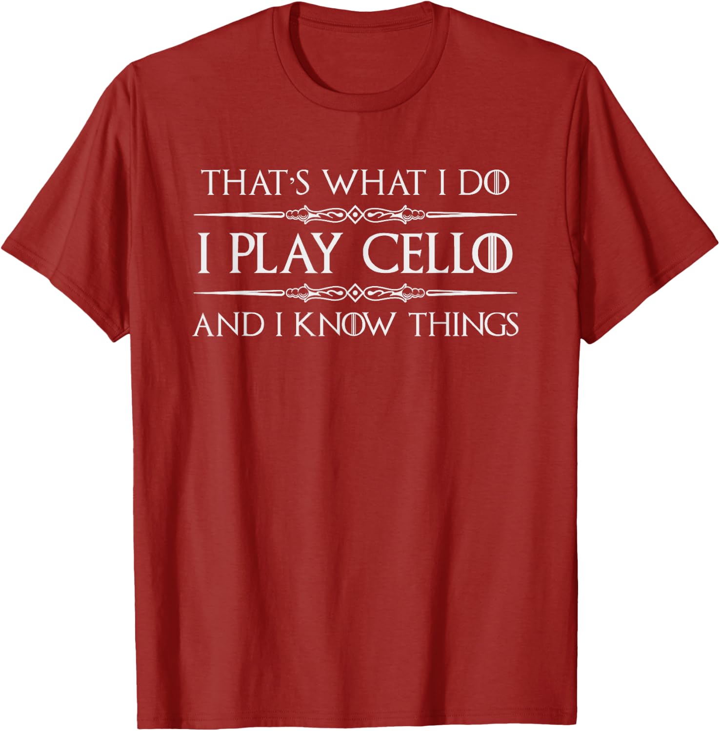 Cello Player | I Play Cello and I Know Things Funny Cellist T-Shirt
