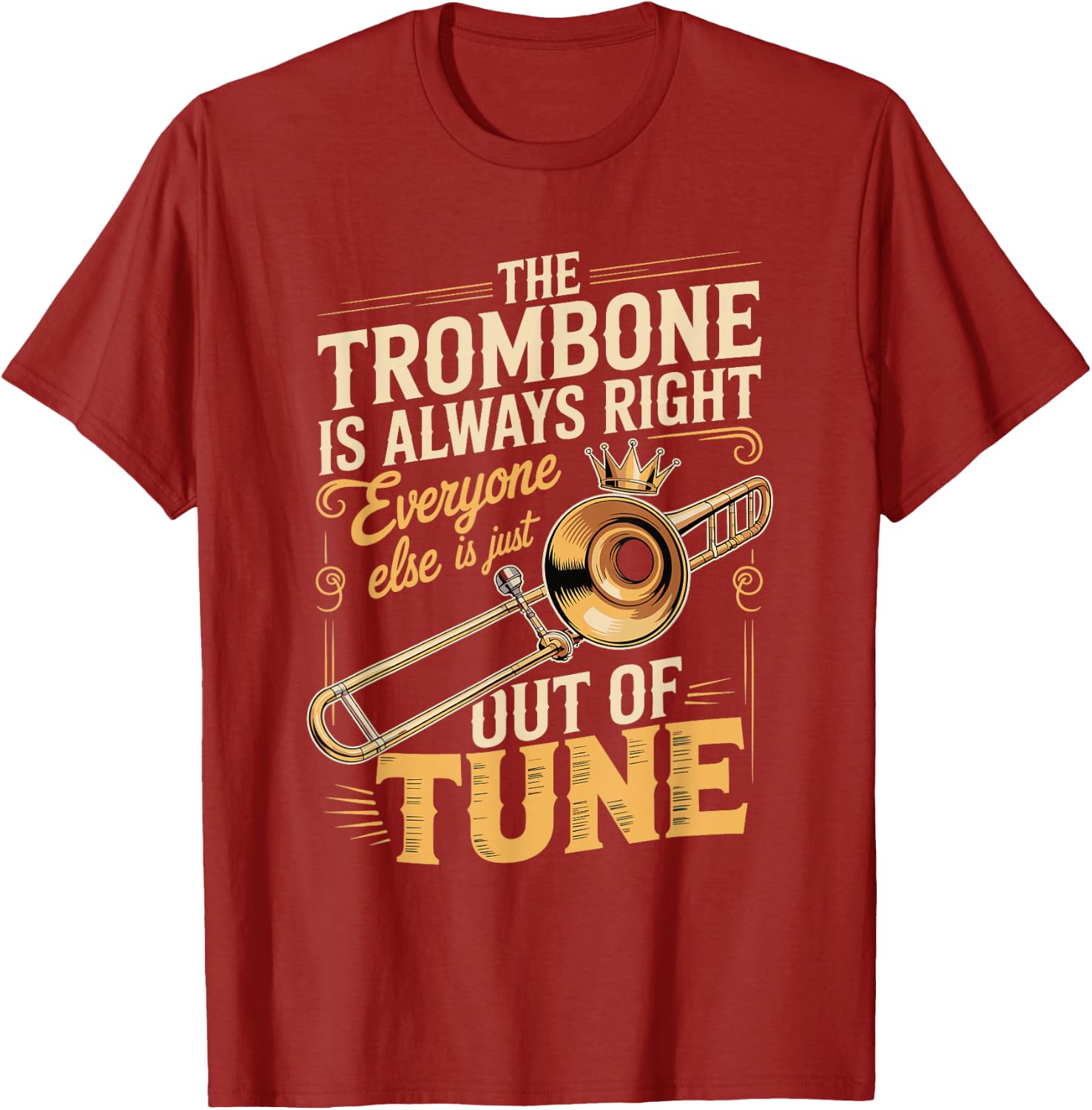 Trombone Always Right Out of Tune T-Shirt