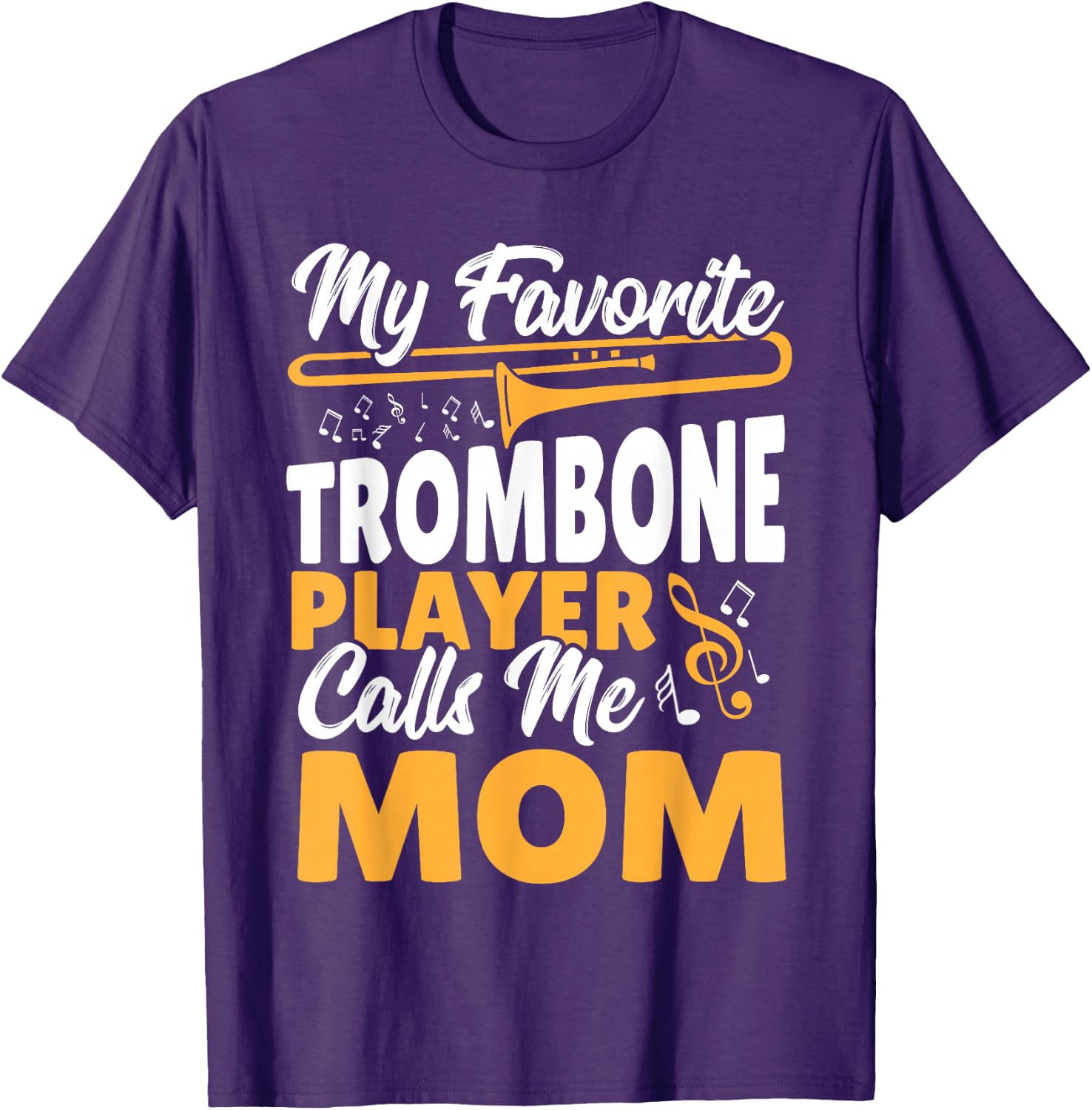 Trombone Brass Band My Favorite Trombone Player Calls Me Mom T-Shirt