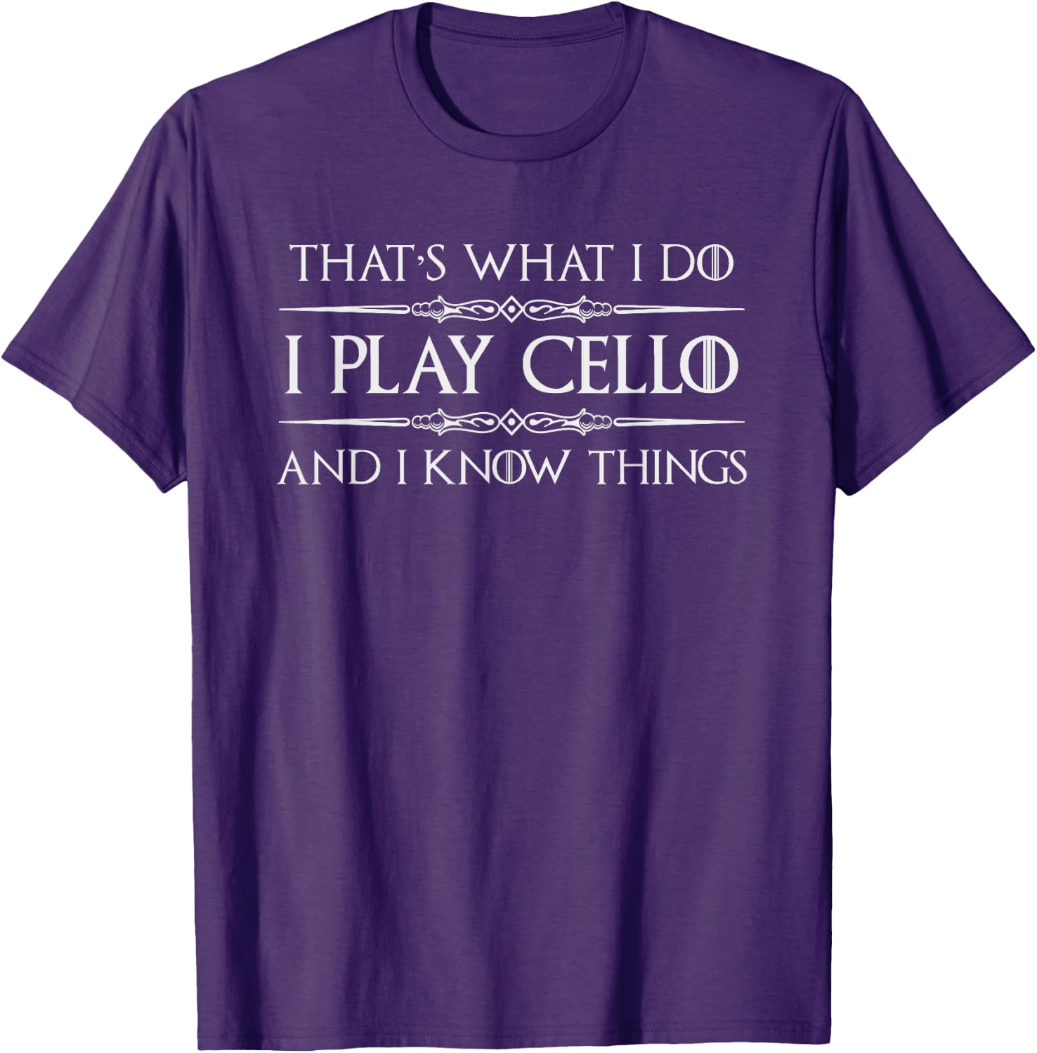Cello Player | I Play Cello and I Know Things Funny Cellist T-Shirt