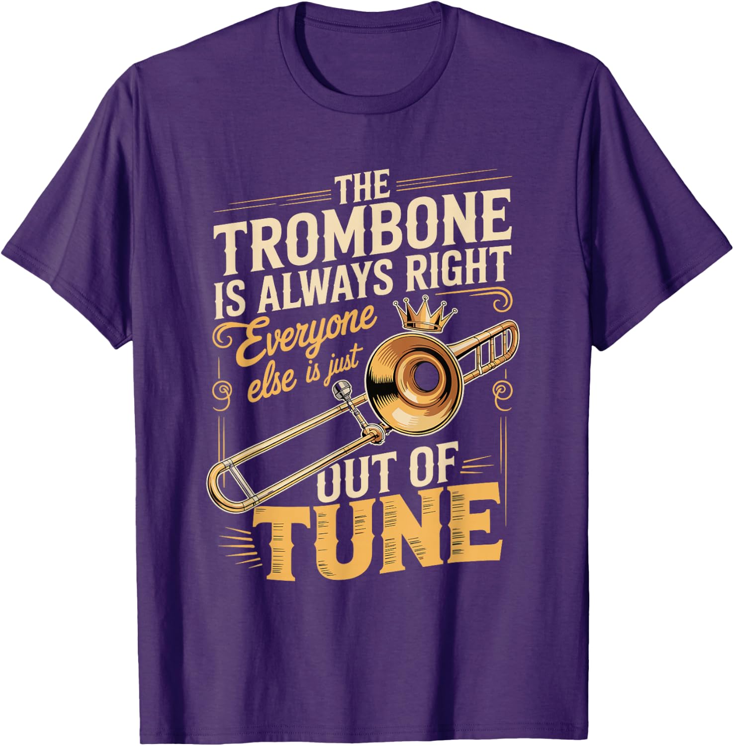 Trombone Always Right Out of Tune T-Shirt