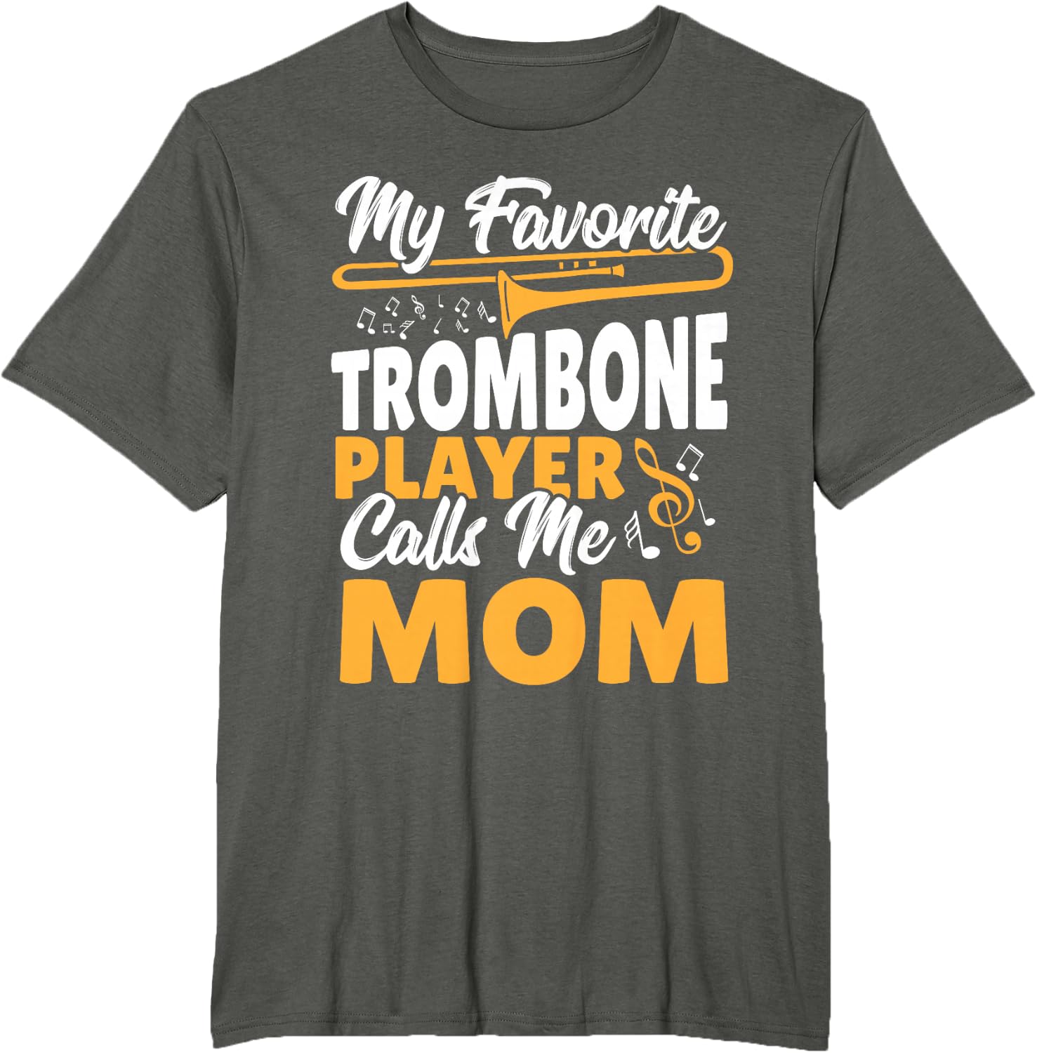 Trombone Brass Band My Favorite Trombone Player Calls Me Mom T-Shirt