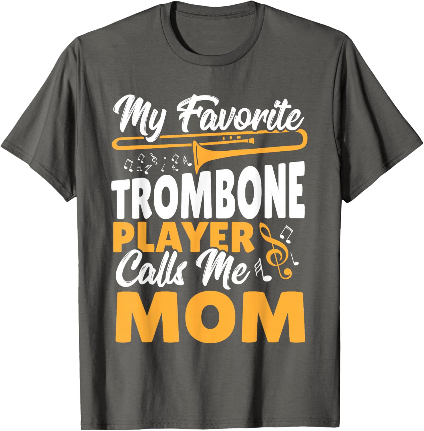 Trombone Brass Band My Favorite Trombone Player Calls Me Mom T-Shirt