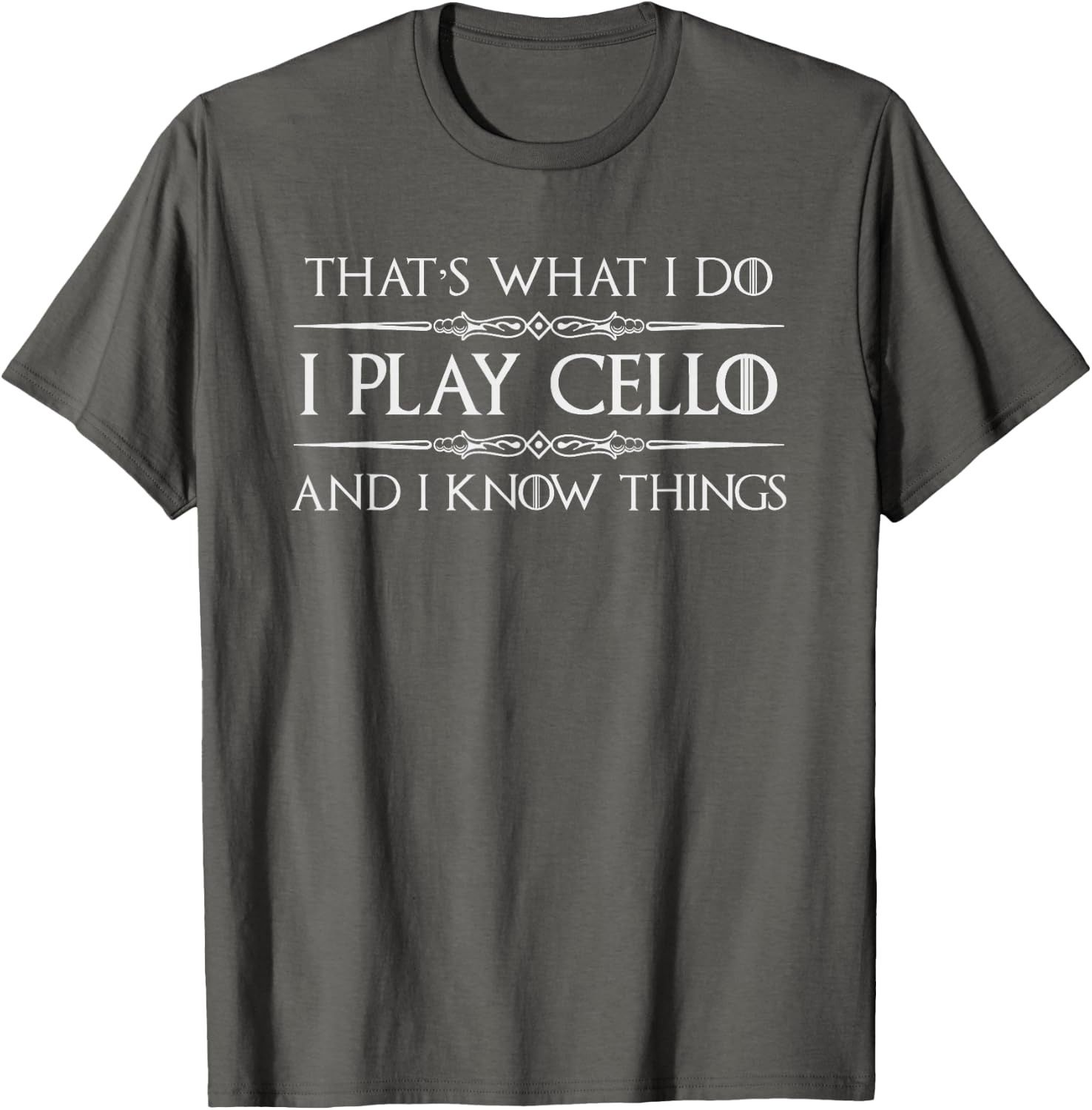 Cello Player | I Play Cello and I Know Things Funny Cellist T-Shirt
