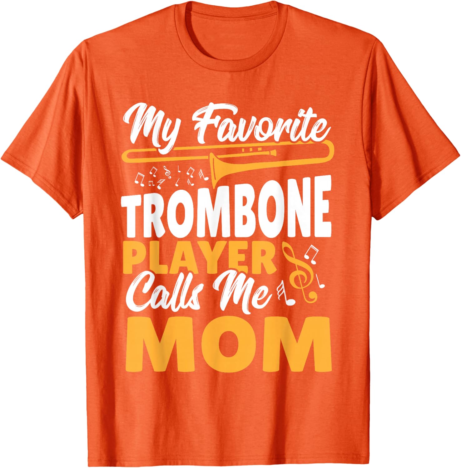 Trombone Brass Band My Favorite Trombone Player Calls Me Mom T-Shirt