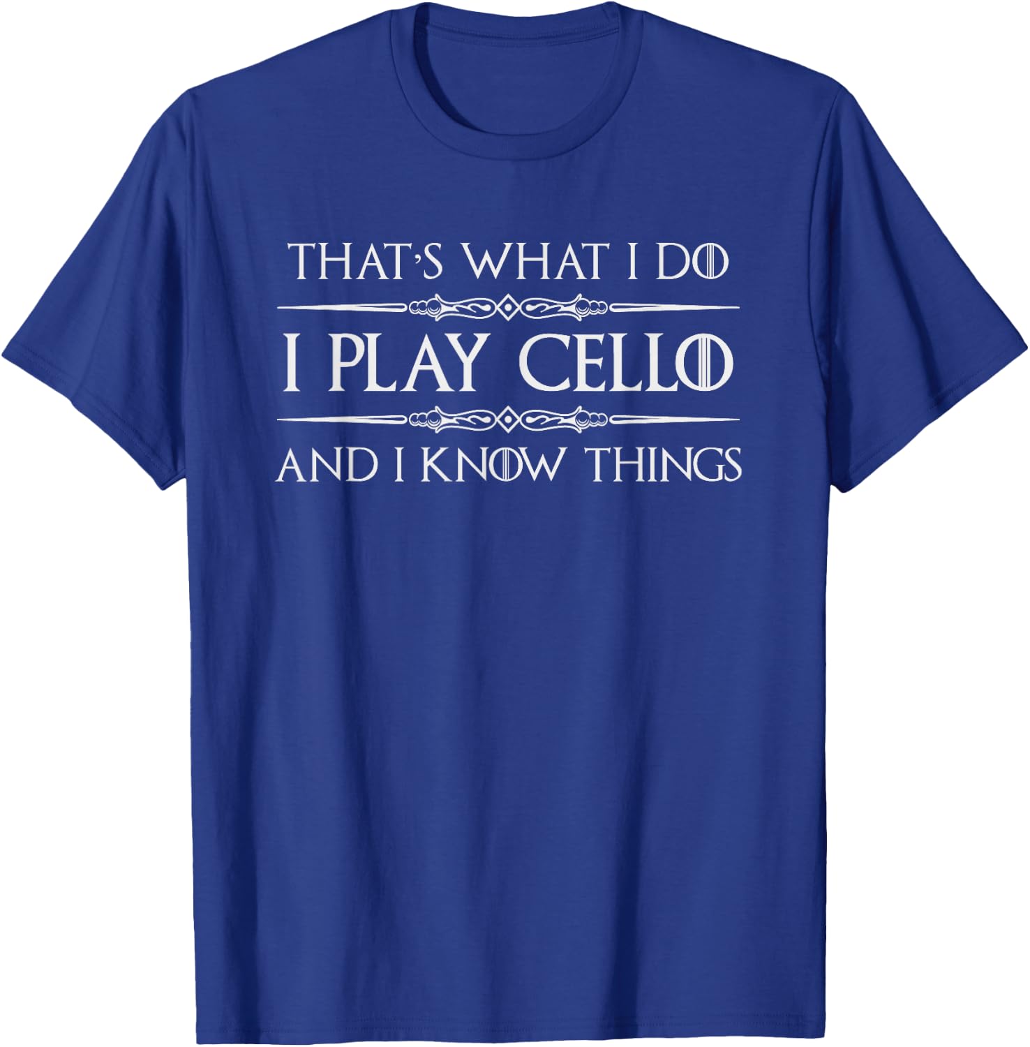 Cello Player | I Play Cello and I Know Things Funny Cellist T-Shirt