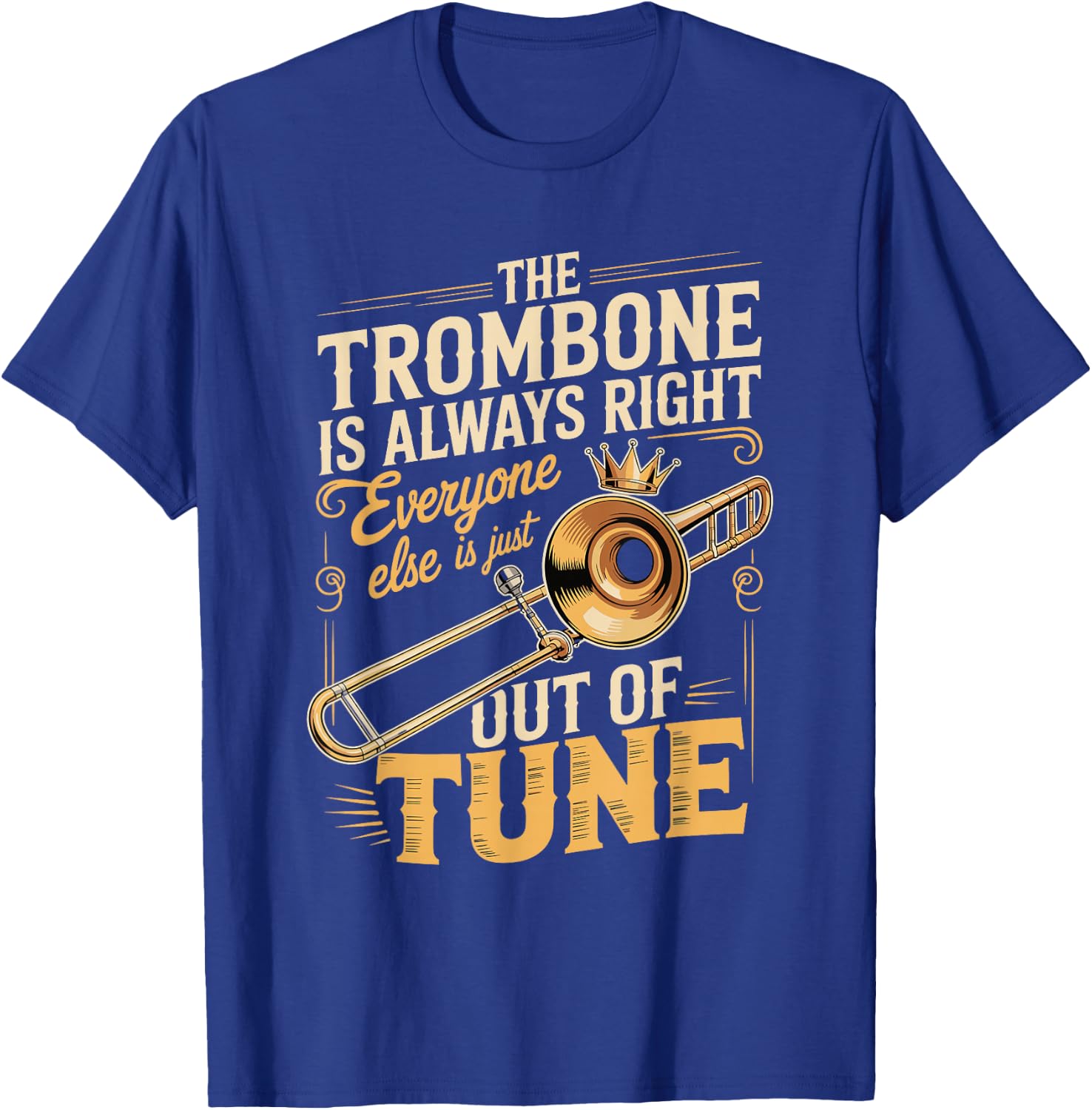 Trombone Always Right Out of Tune T-Shirt