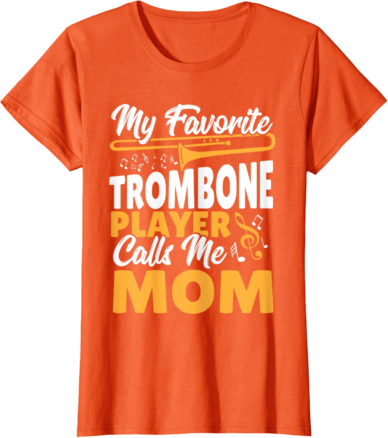Trombone Brass Band My Favorite Trombone Player Calls Me Mom T-Shirt