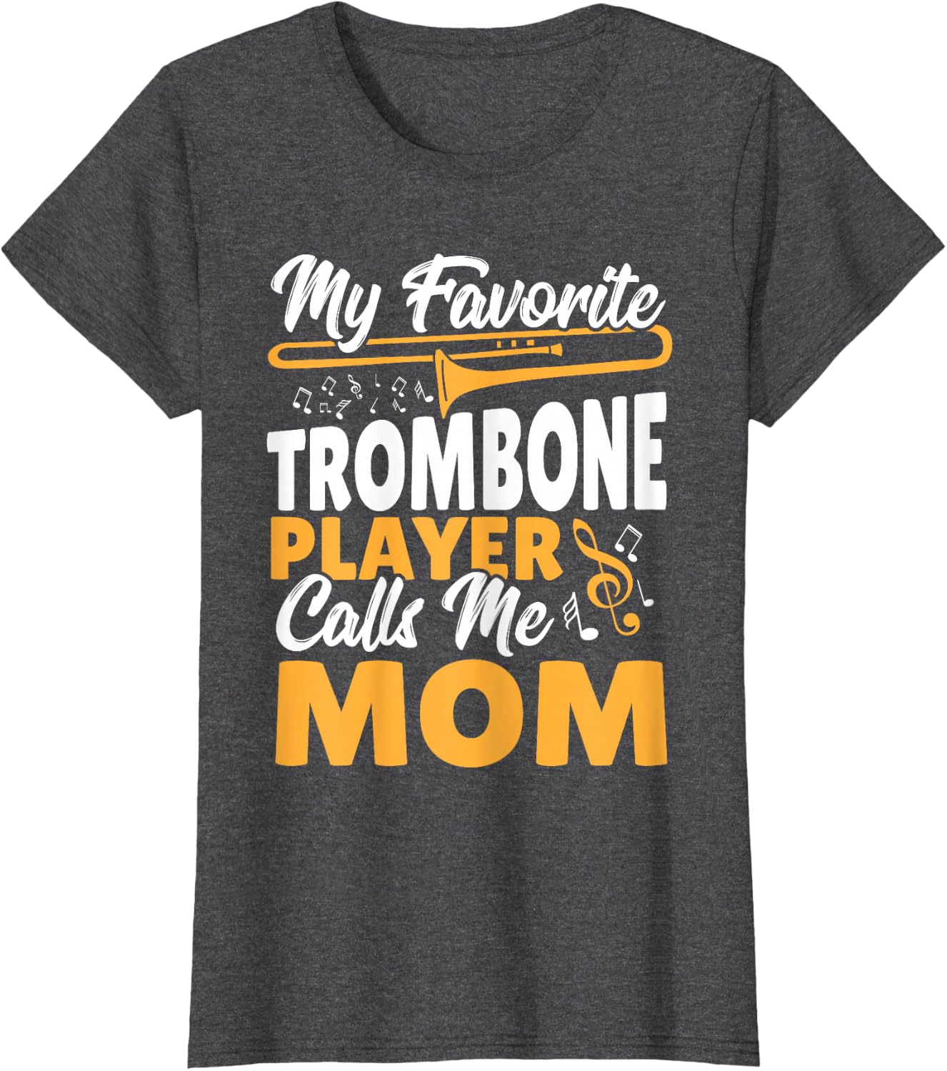 Trombone Brass Band My Favorite Trombone Player Calls Me Mom T-Shirt