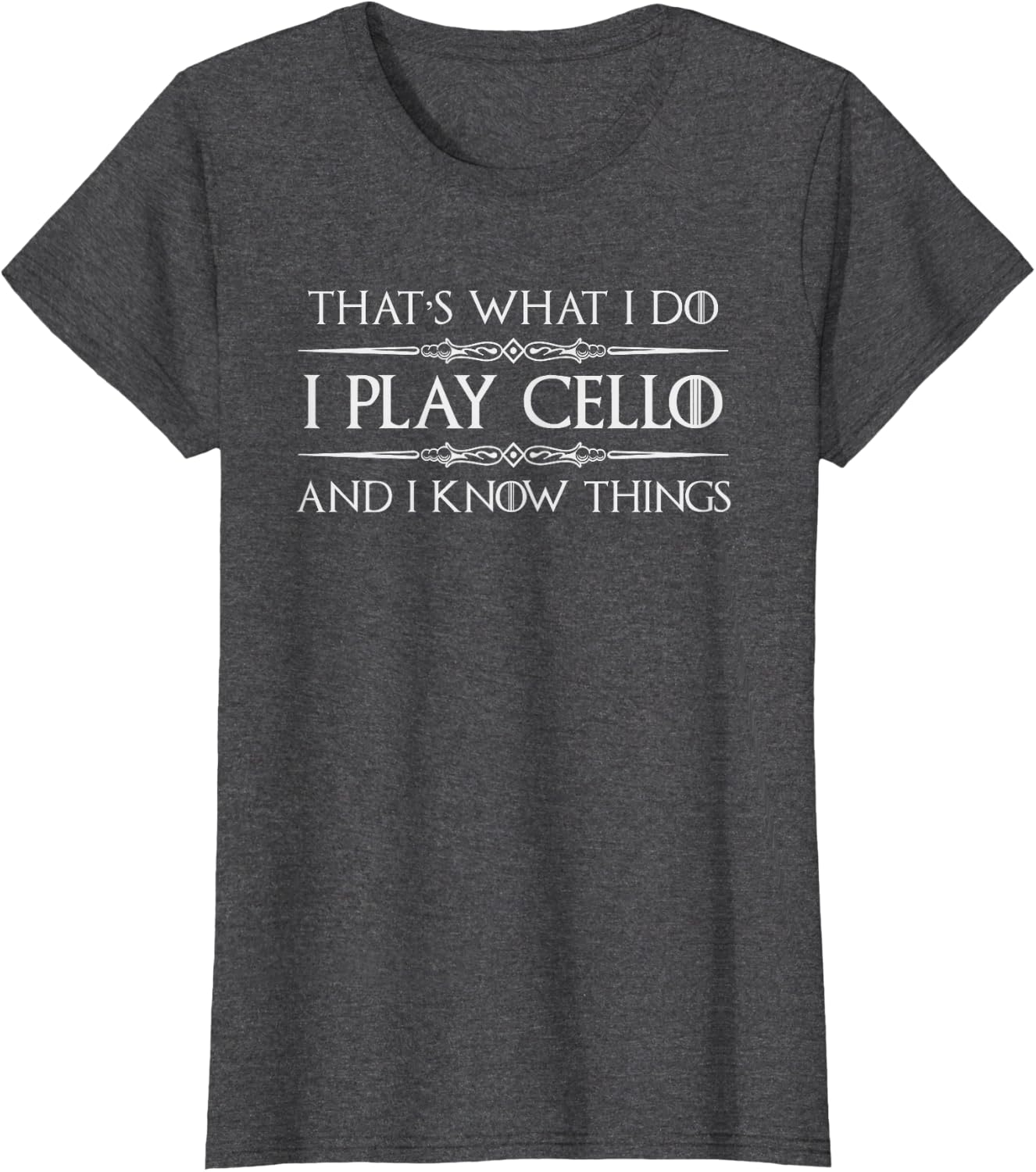 Cello Player | I Play Cello and I Know Things Funny Cellist T-Shirt