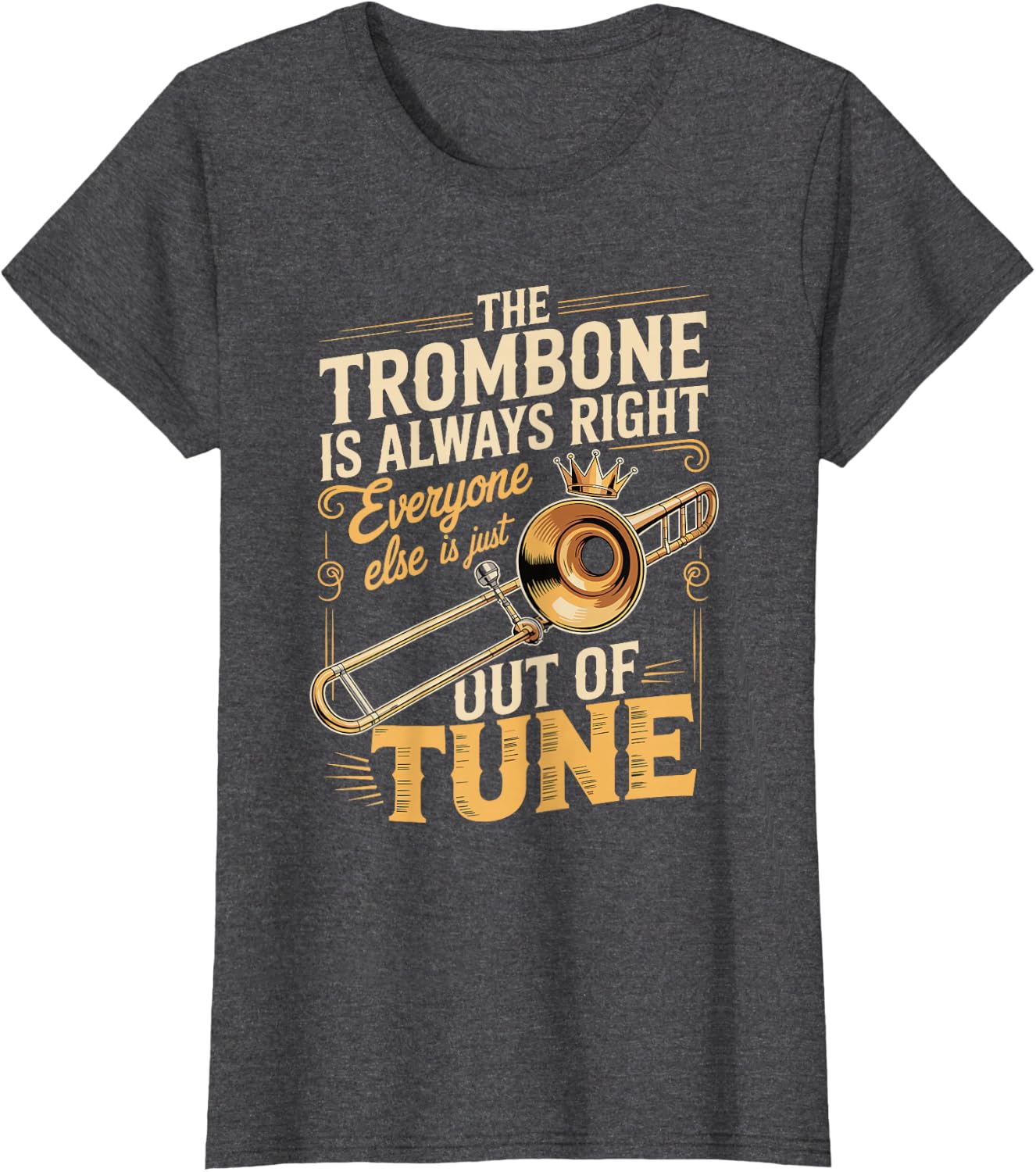 Trombone Always Right Out of Tune T-Shirt