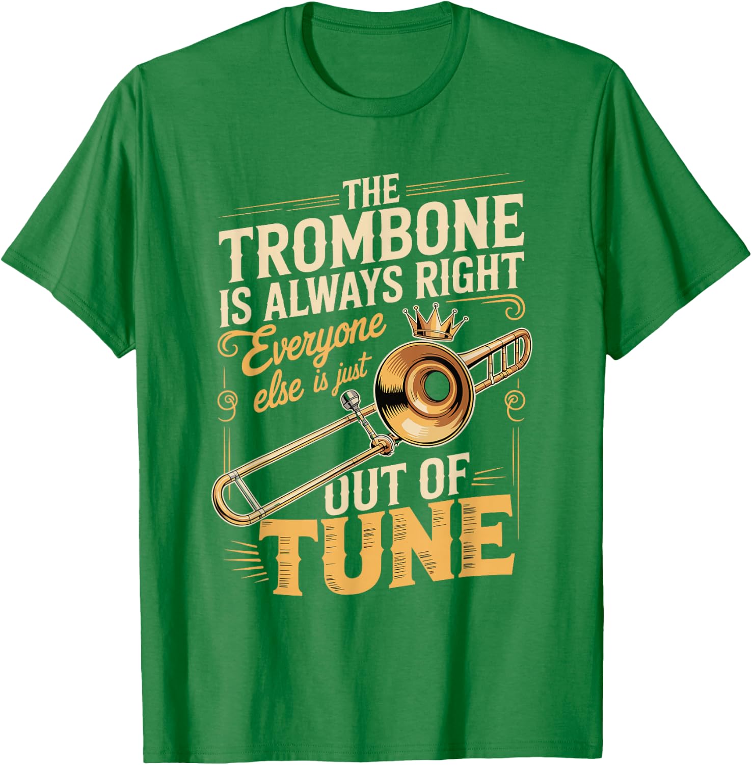 Trombone Always Right Out of Tune T-Shirt
