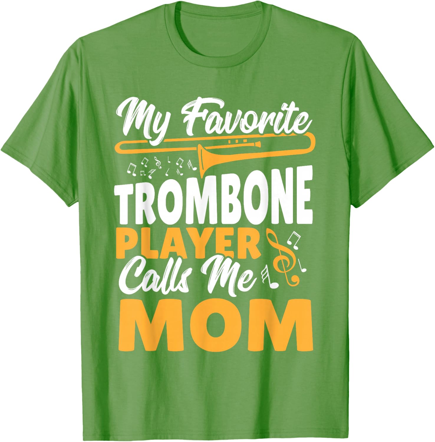 Trombone Brass Band My Favorite Trombone Player Calls Me Mom T-Shirt